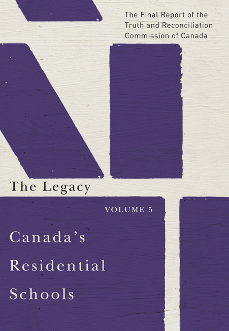 Canada's Residential Schools: The Legacy The Final Report of the Truth and Reconciliation Commission of Canada, Volume 5