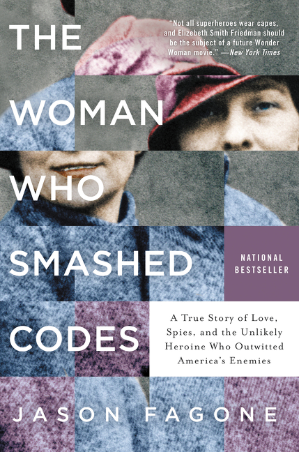Cover image for The Woman Who Smashed Codes [electronic resource] : A True Story of Love, Spies, and the Unlikely Heroine Who Outwitted America's Enemies