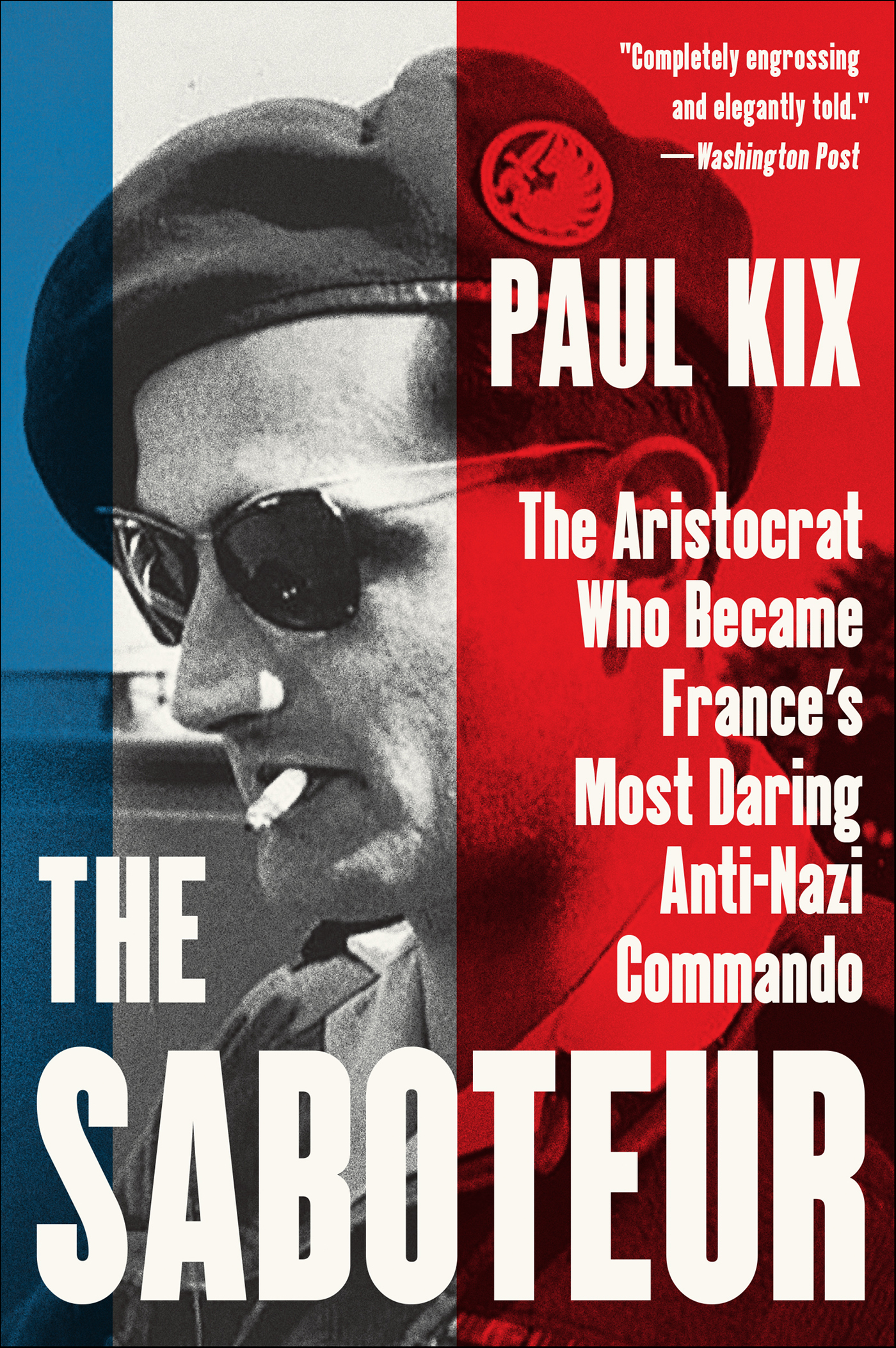 Cover image for The Saboteur [electronic resource] : The Aristocrat Who Became France's Most Daring Anti-Nazi Commando