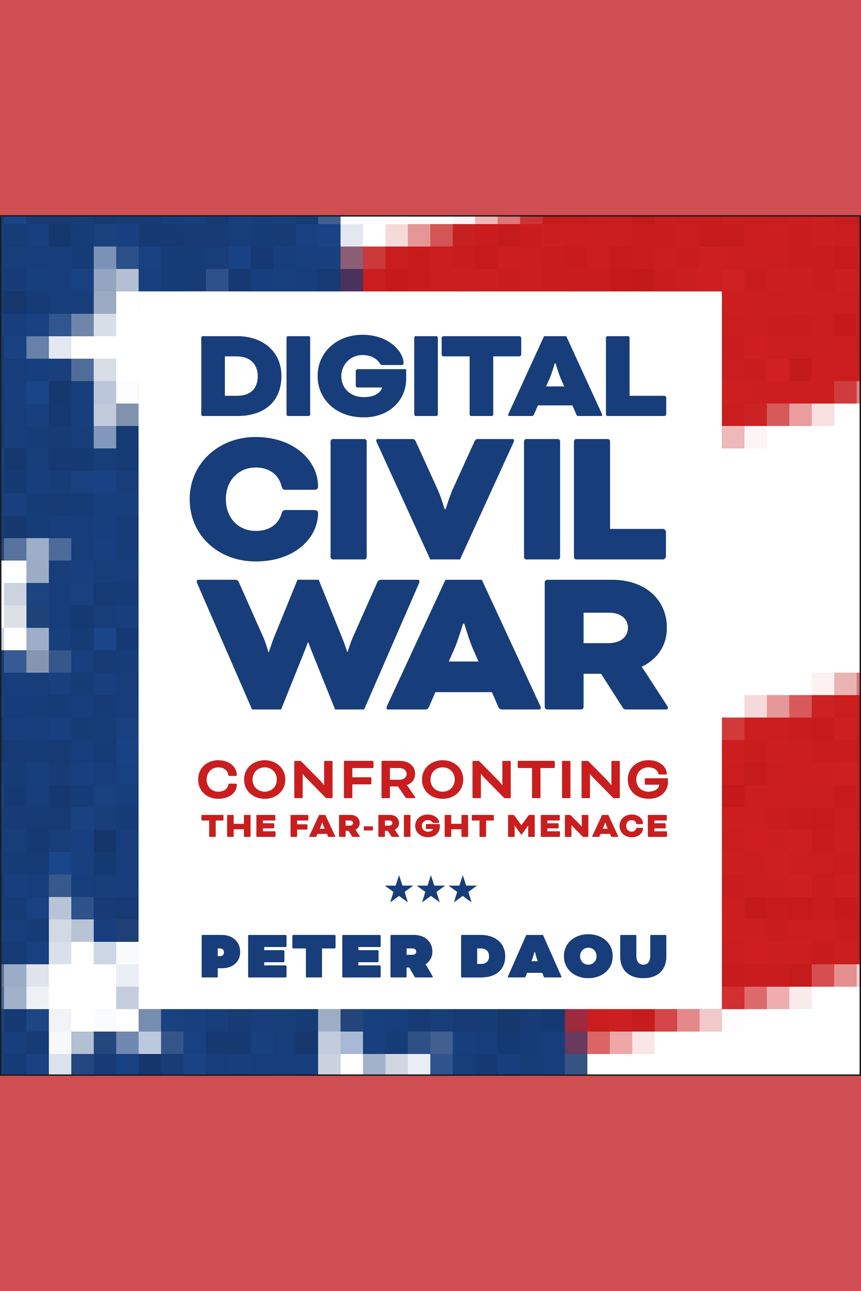 Cover image for Digital Civil War [electronic resource] : Confronting the Far-Right Menace
