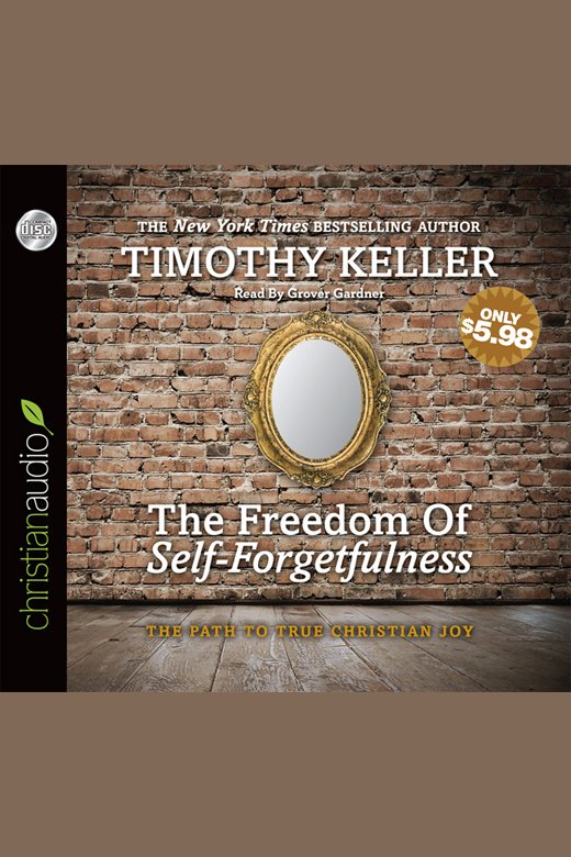 The freedom of self-forgetfulness the path to true Christian joy cover image