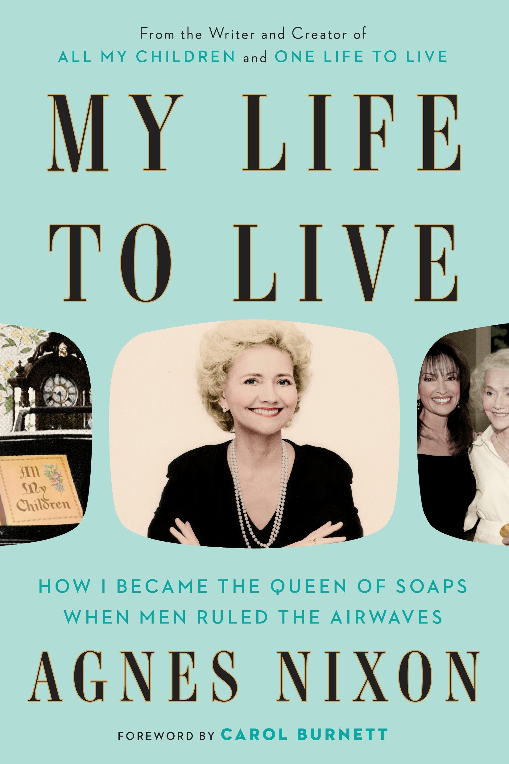 My life to live how I became the queen of soaps when men ruled the airwaves cover image