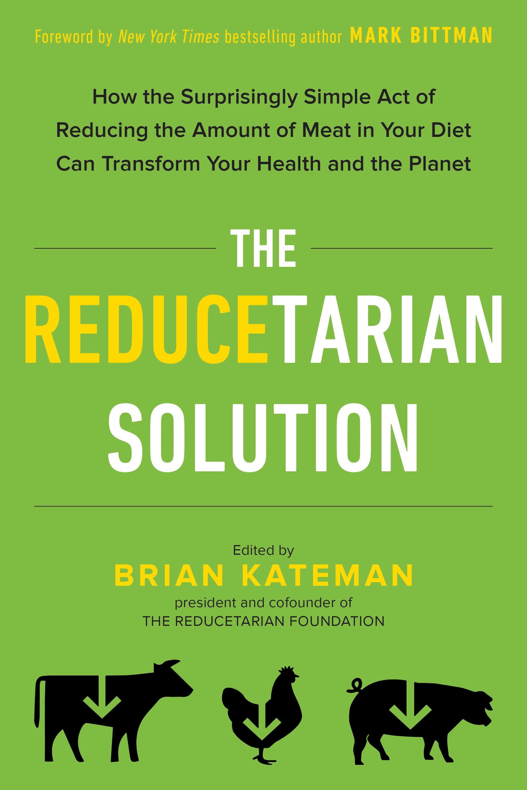 The reducetarian solution how the surprisingly simple act of reducing the amount of meat in your diet can transform your health and the planet cover image