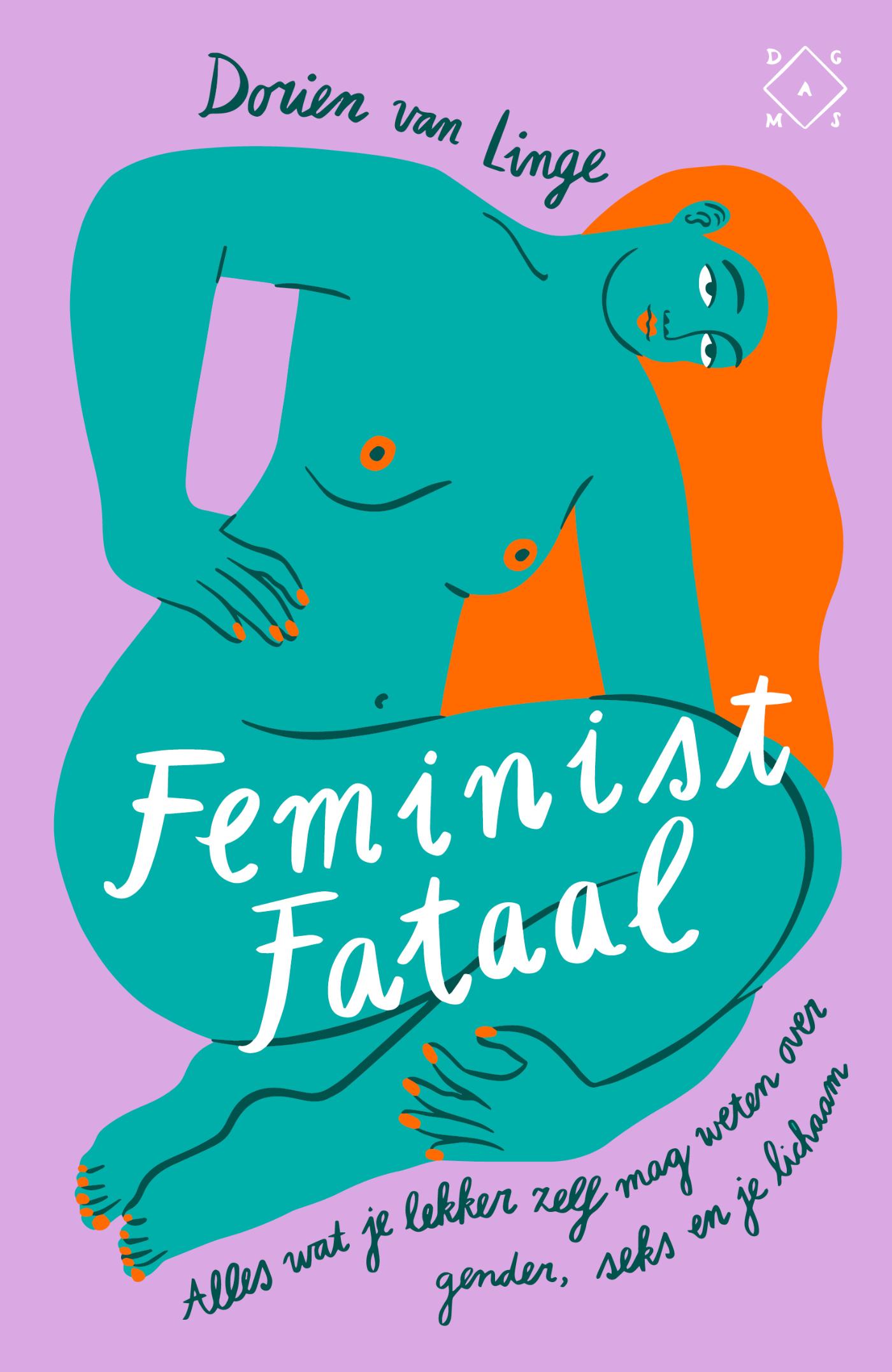 Cover van Feminist fataal : alles wat je lekker zelf mag weten over gender, seks en je lichaam