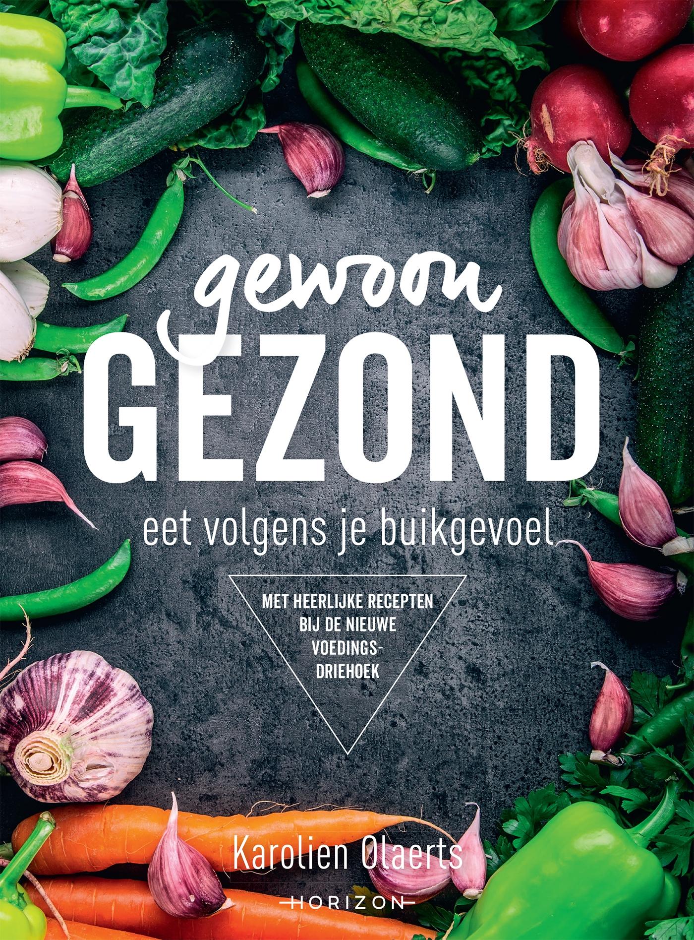 Cover van Gewoon gezond : eet volgens je buikgevoel : met heerlijke recepten bij de nieuwe voedingsdriehoek