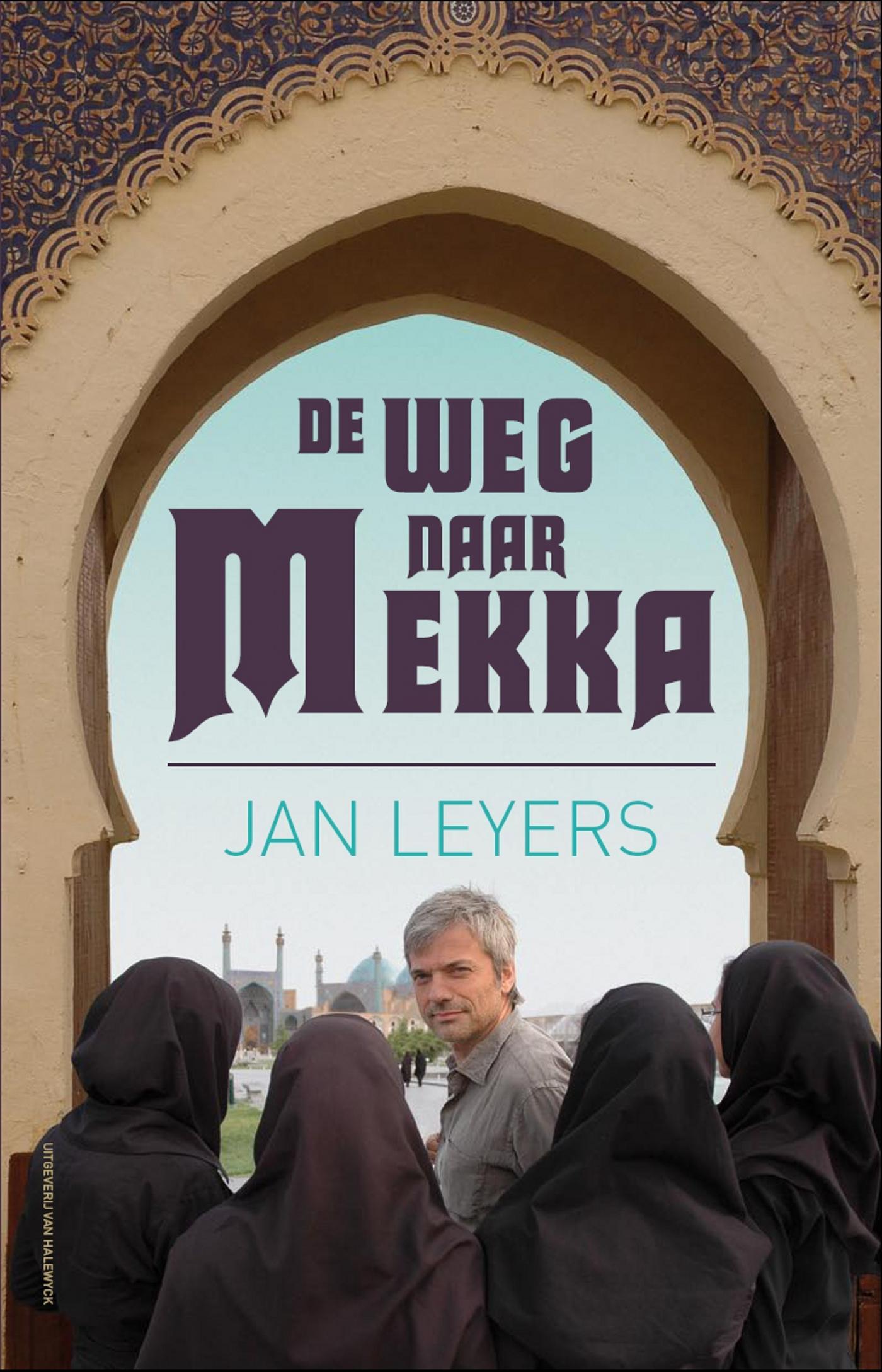 Cover van De weg naar Mekka : een ontdekkingsreis door de moslimwereld