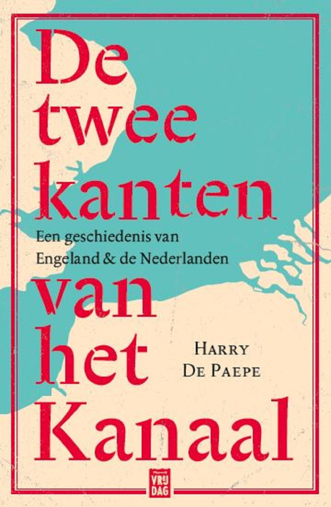 Cover van De twee kanten van het Kanaal : een geschiedenis van Engeland en de Nederlanden