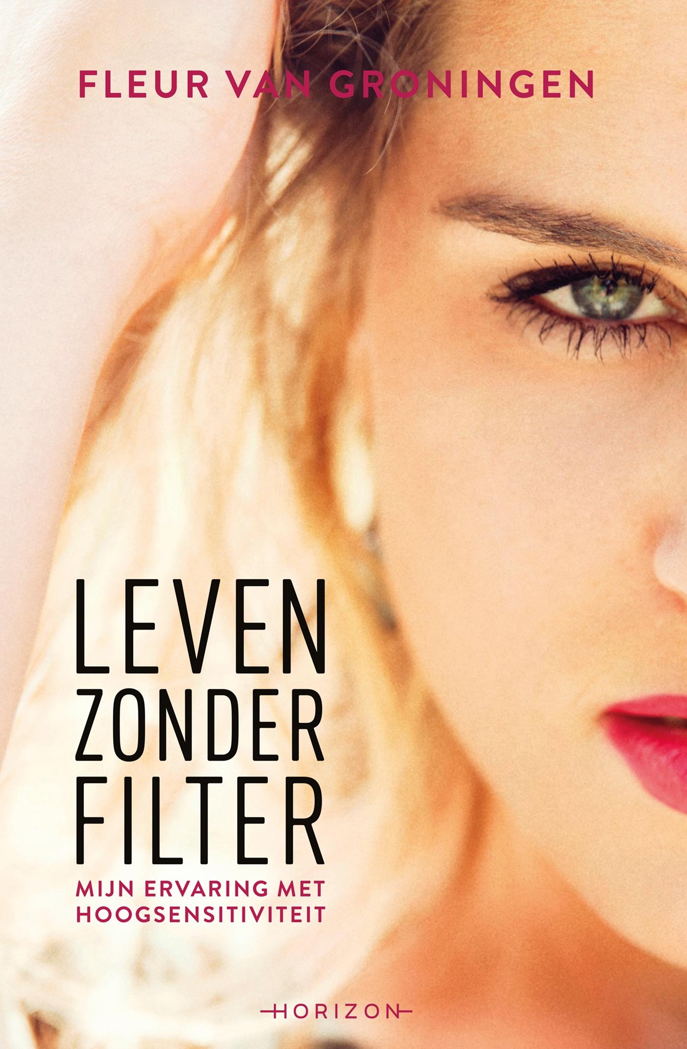 Cover van Leven zonder filter : mijn ervaring met hoogsensitiviteit