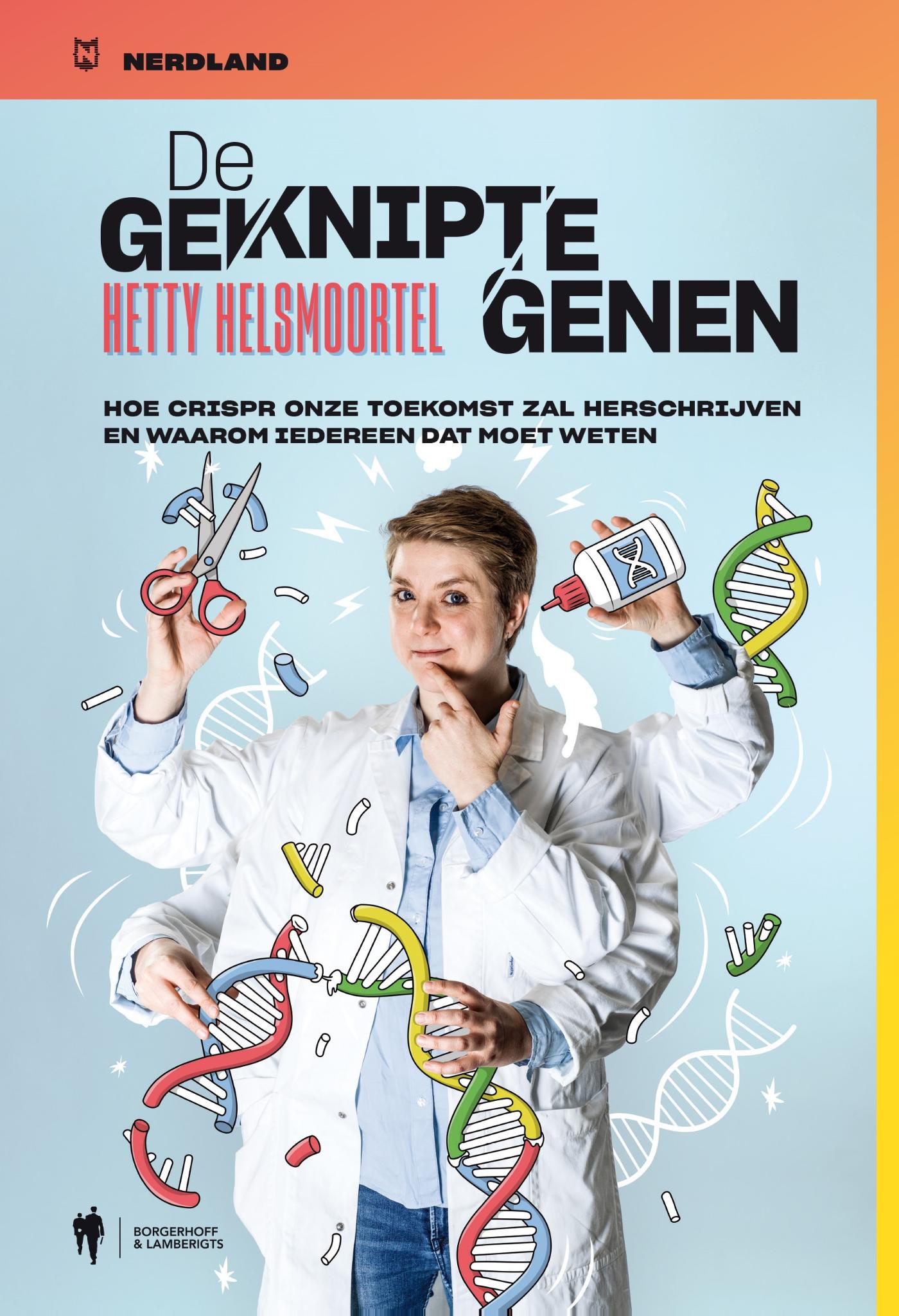 Cover van De geknipte genen : hoe CRISPR onze toekomst zal herschrijven en waarom iedereen dat moet weten