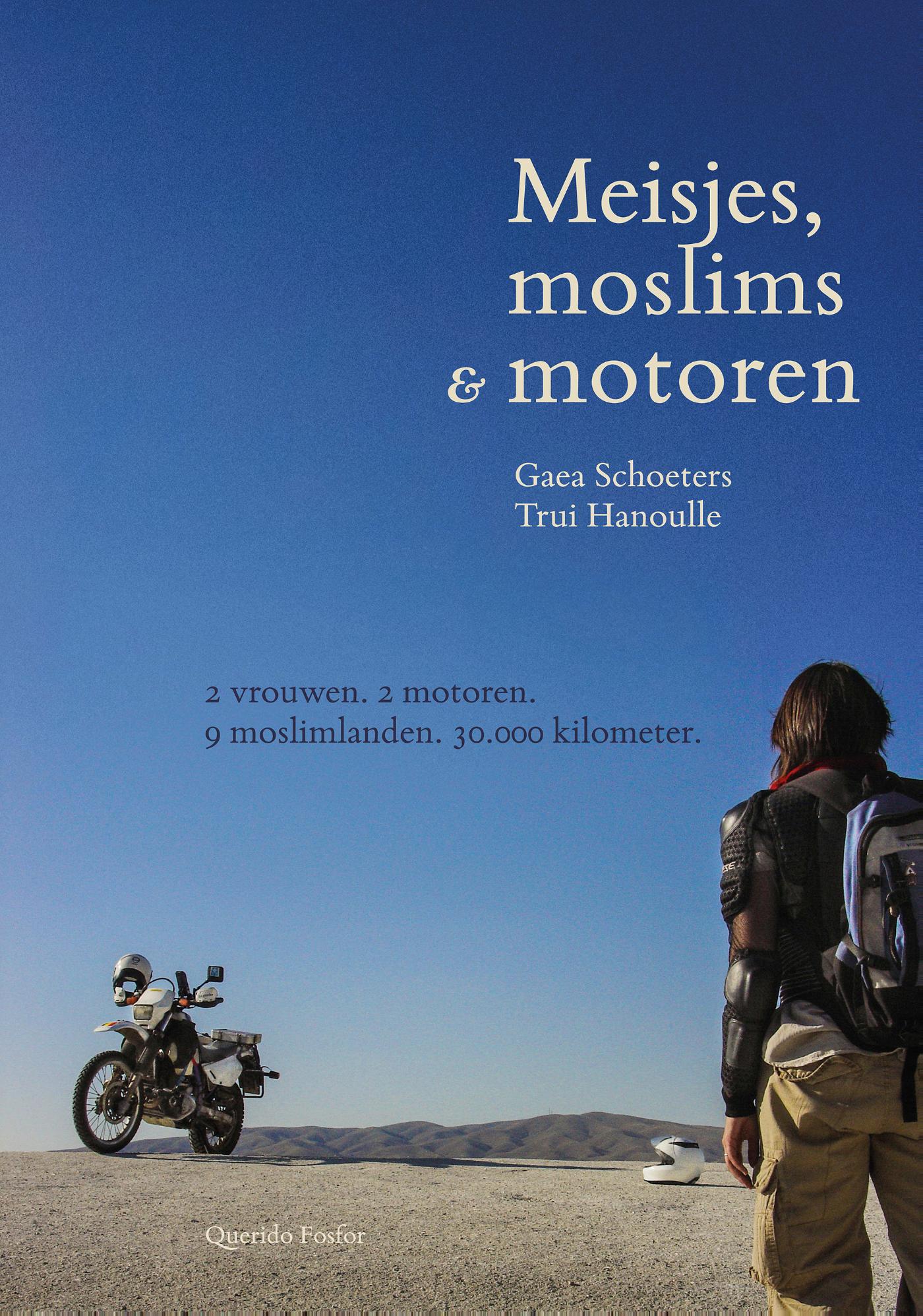 Cover van Meisjes, moslims & motoren : 2 vrouwen, 2 motoren, 9 moslimlanden, 30000 kilometer