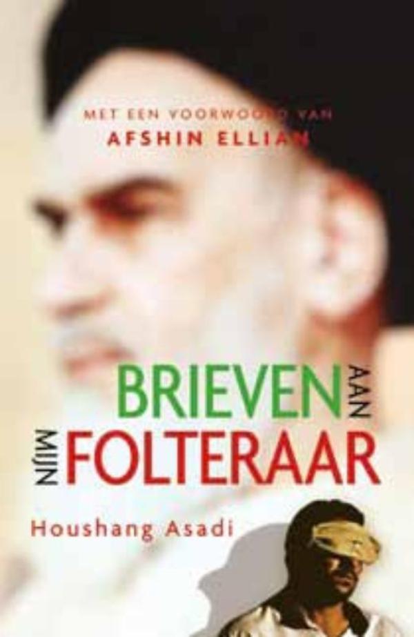 Cover van Brieven aan mijn folteraar : liefde, revolutie en gevangenschap in Iran