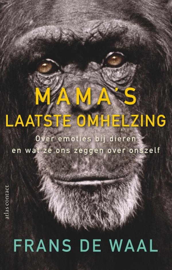 Cover van Mama's laatste omhelzing : over emoties bij dieren en wat ze ons zeggen over onszelf