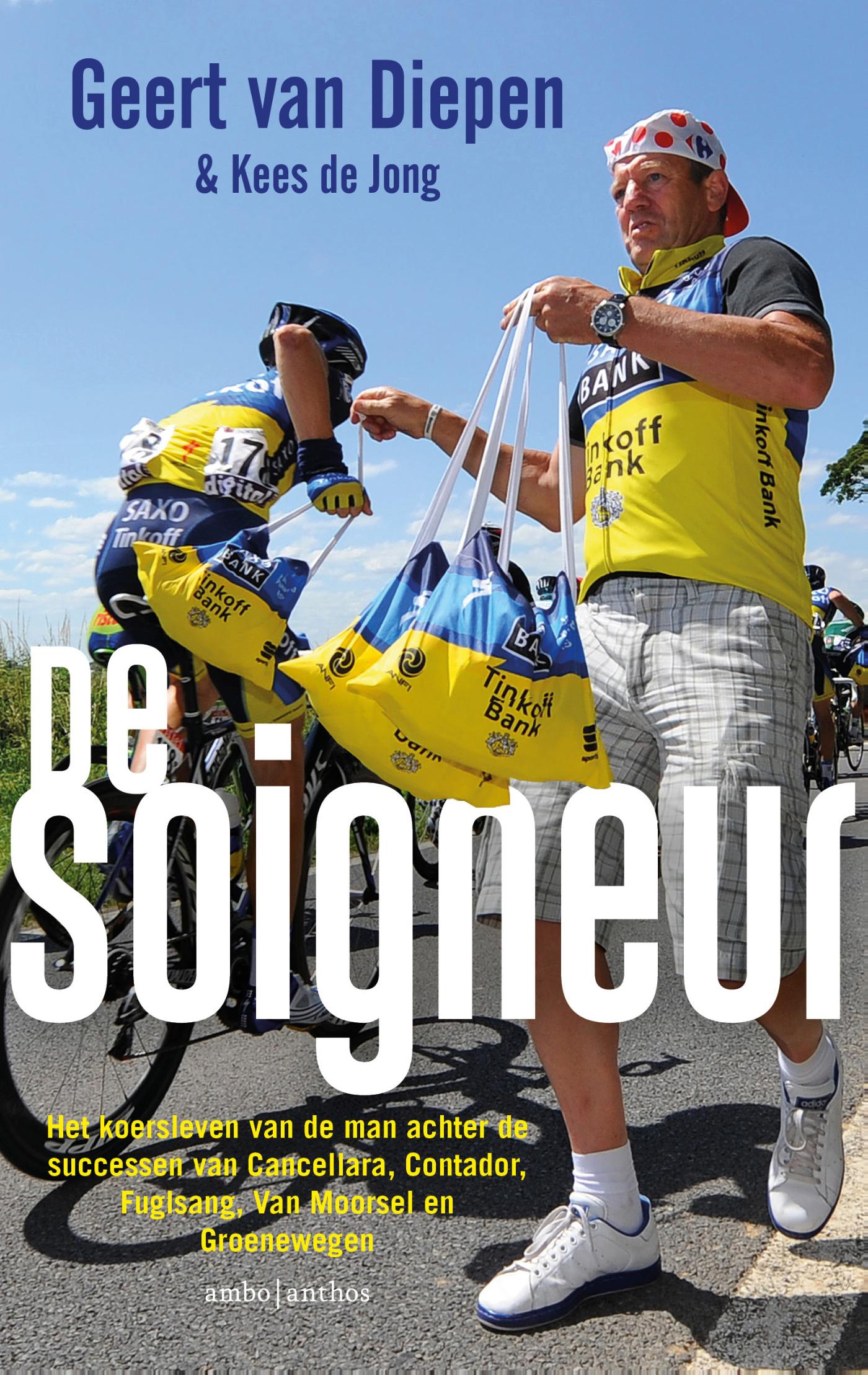 Cover van De soigneur : het koersleven van de man achter de successen van Cancellara, Contador, Sastre, Van Moorsel en…