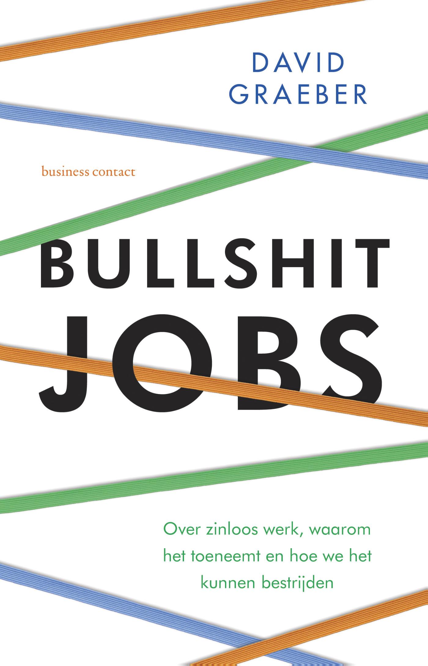 Cover van Bullshit jobs : over zinloos werk, waarom het toeneemt en hoe we het kunnen bestrijden