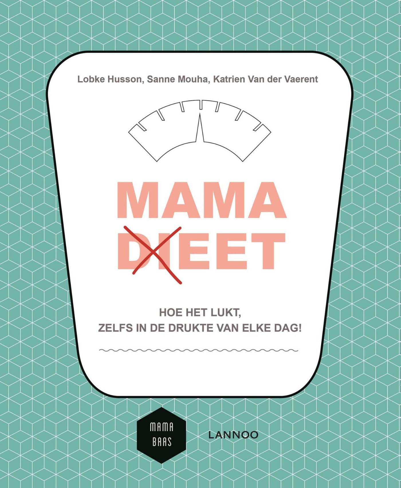 Cover van Mama (di)eet : hoe het lukt, zelfs in de drukte van elke dag!