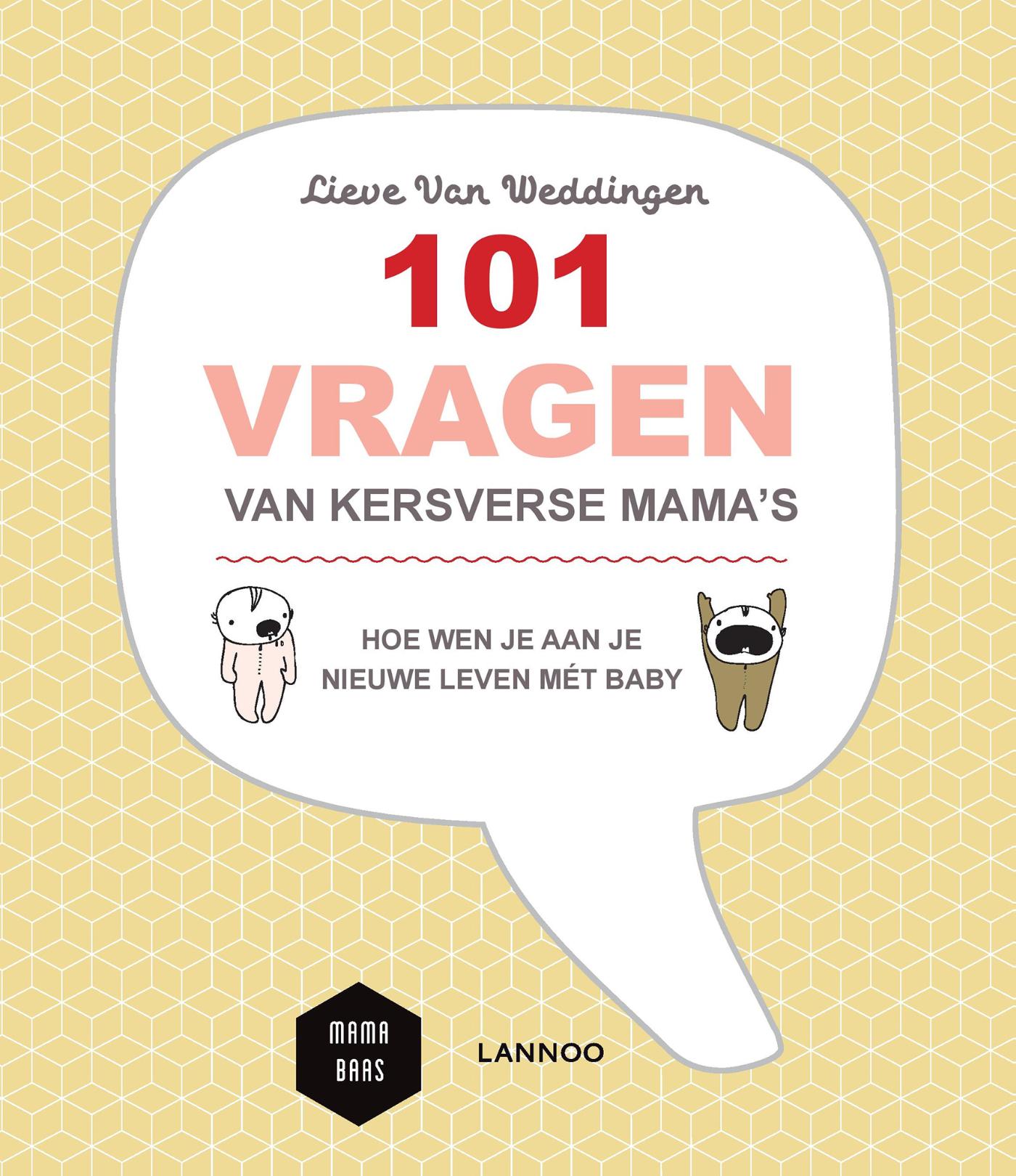 Cover van 101 vragen van kersverse mama's : hoe wen je aan je nieuwe leven mét baby