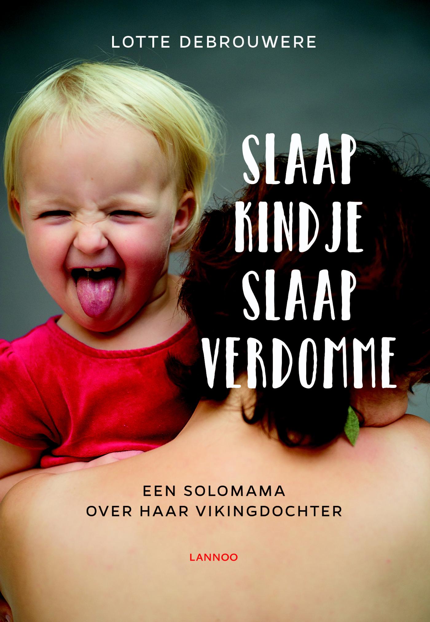 Cover van Slaap kindje slaap verdomme : een solomama over haar vikingdochter