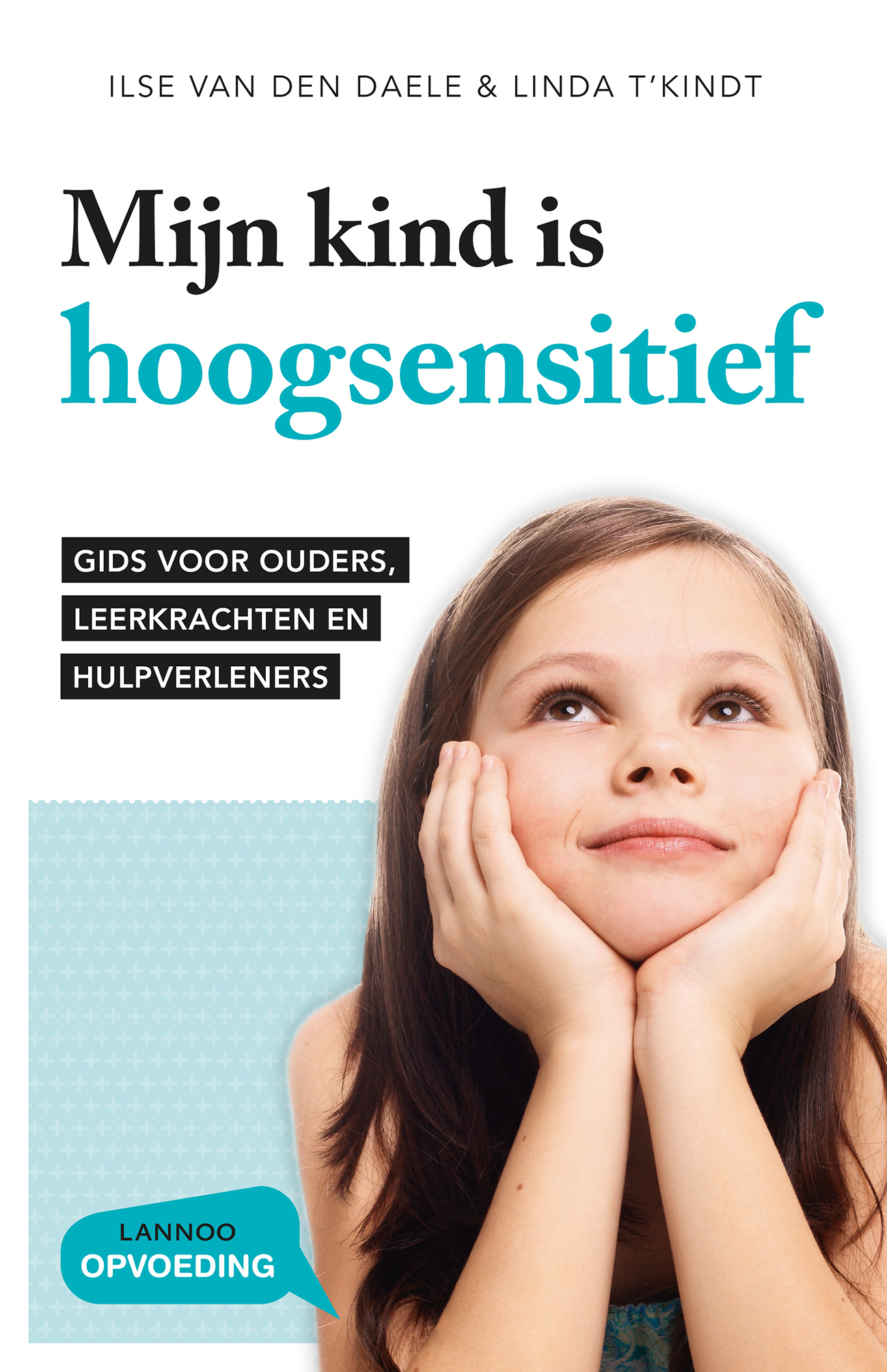 Cover van Mijn kind is hoogsensitief : gids voor ouders, leerkrachten en hulpverleners