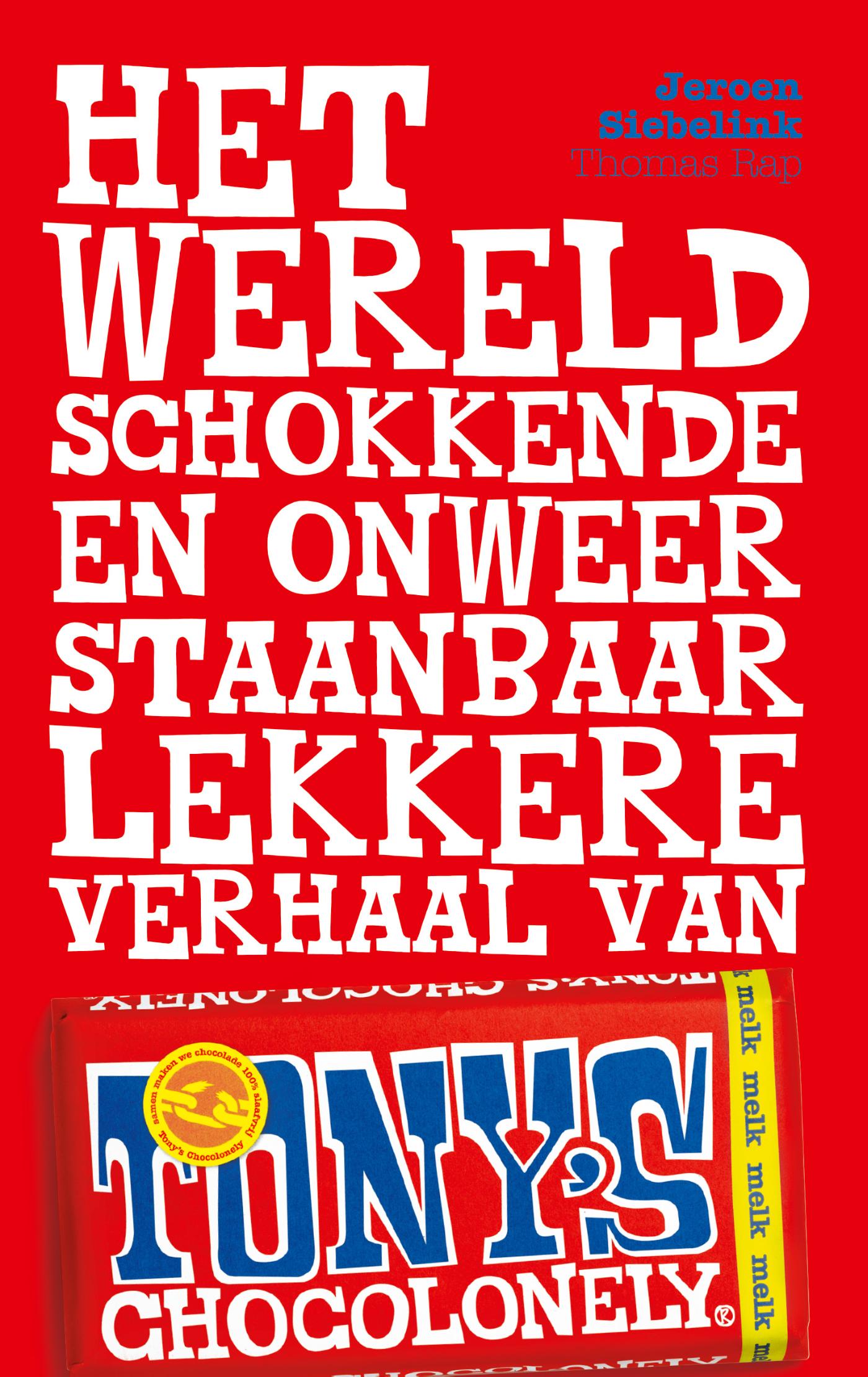 Cover van Het wereldschokkende en onweerstaanbaar lekkere verhaal van Tony's Chocolonely