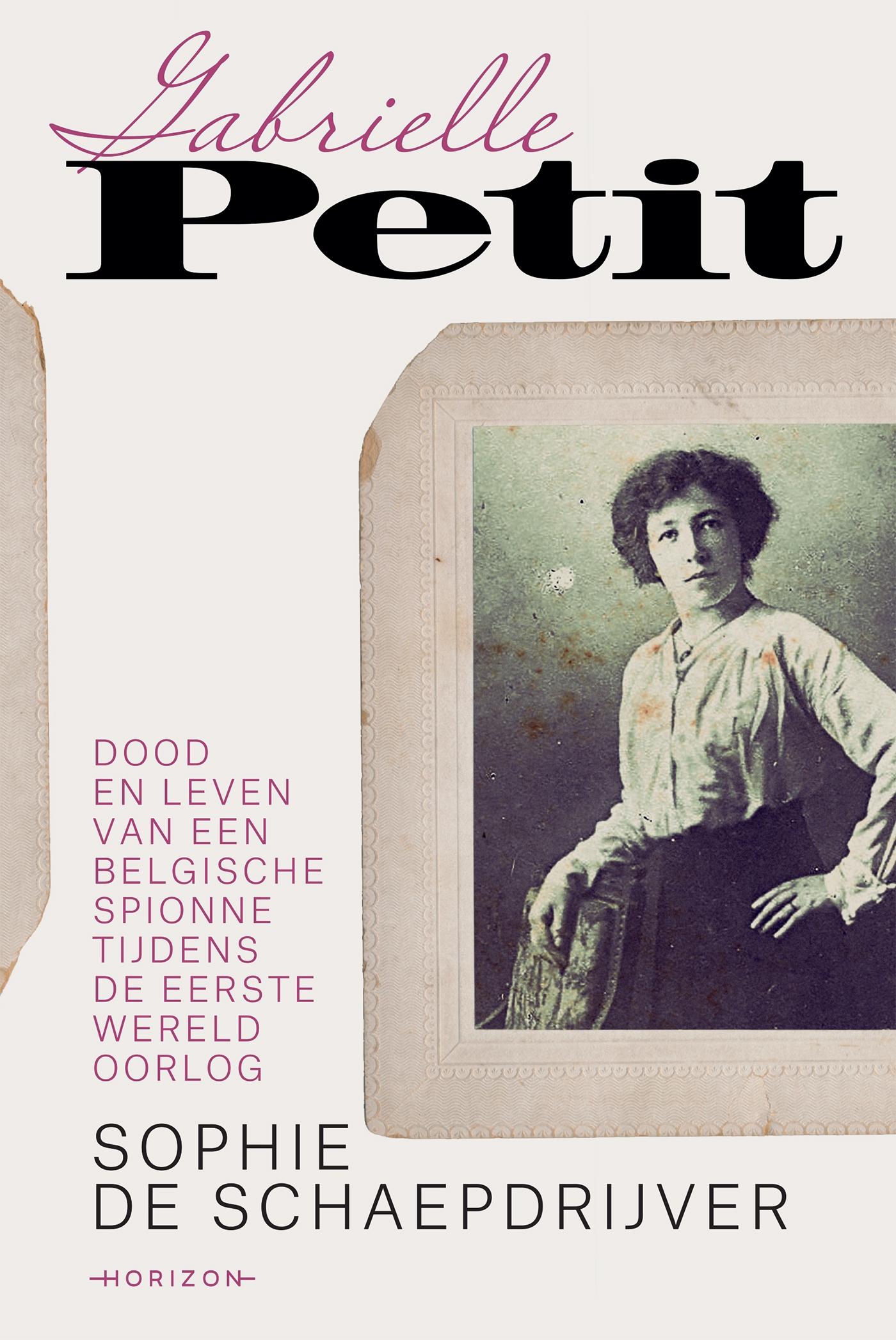 Cover van Gabrielle Petit : dood en leven van een Belgische spionne tijdens de eerste Wereldoorlog