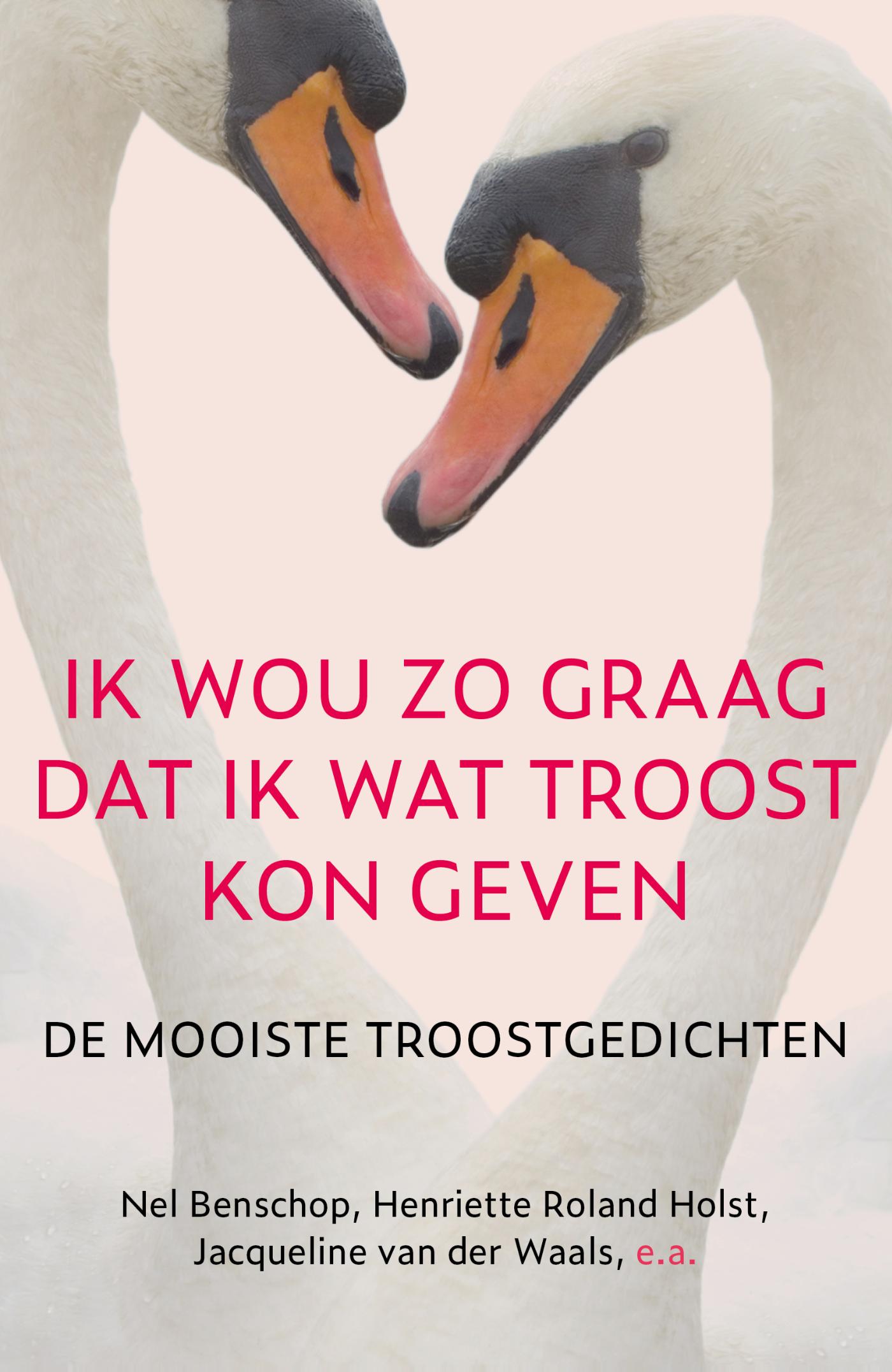 Couverture de Ik wou zo graag dat ik wat troost kon geven : de mooiste troostgedichten