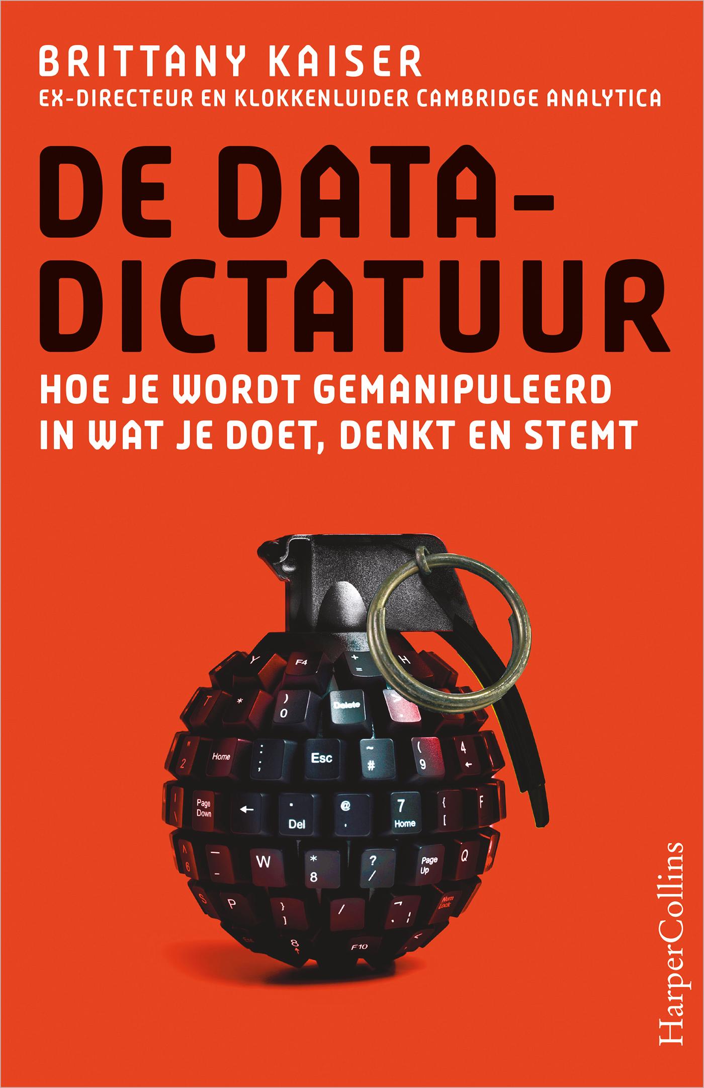 De datadictatuur : hoe je wordt gemanipuleerd in wat je doet, denkt en stemt