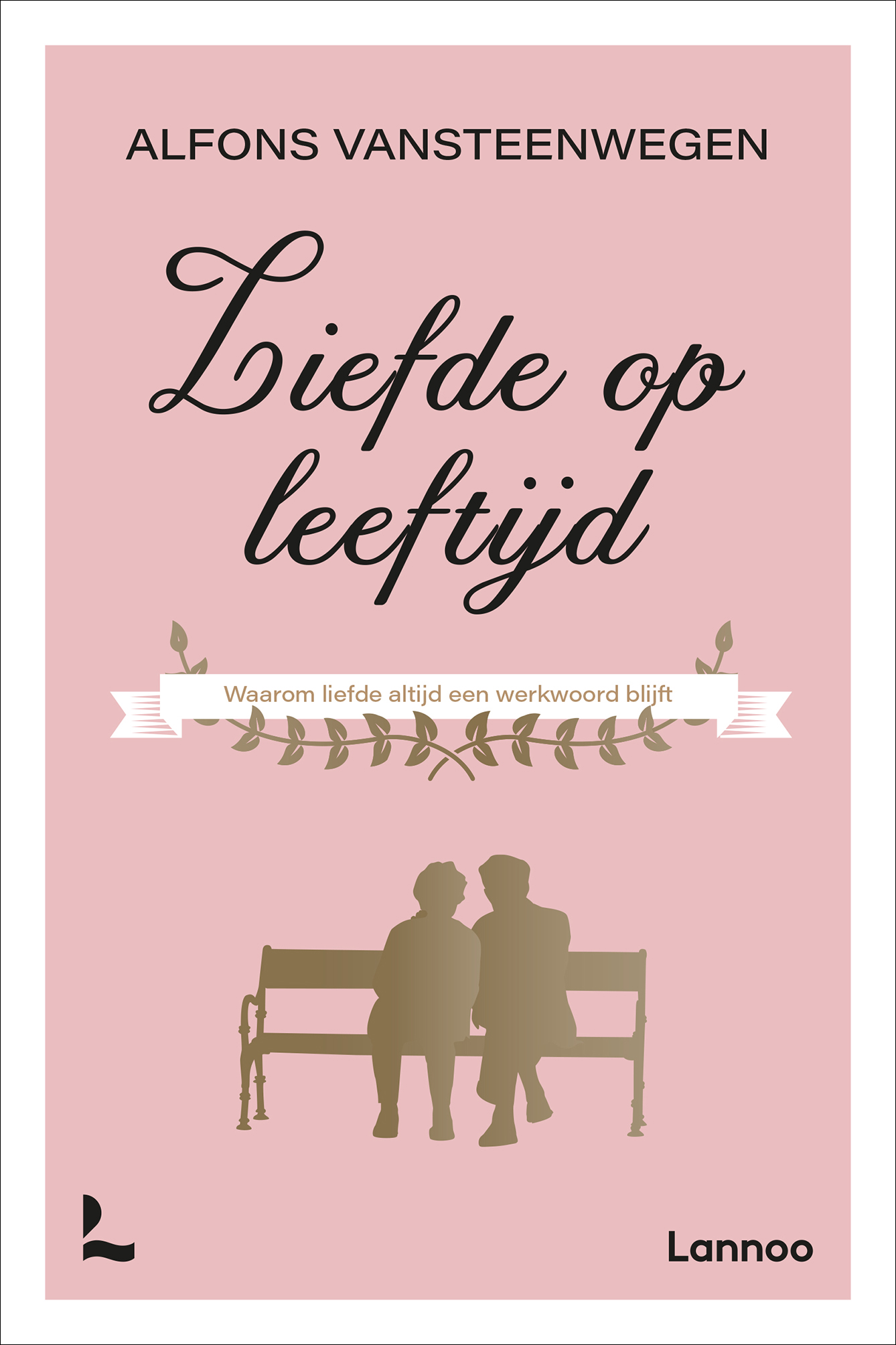 Cover van Liefde op leeftijd : waarom liefde altijd een werkwoord blijft