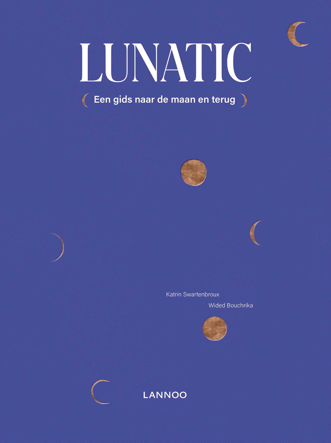 Cover van Lunatic : (een gids naar de maan en terug)