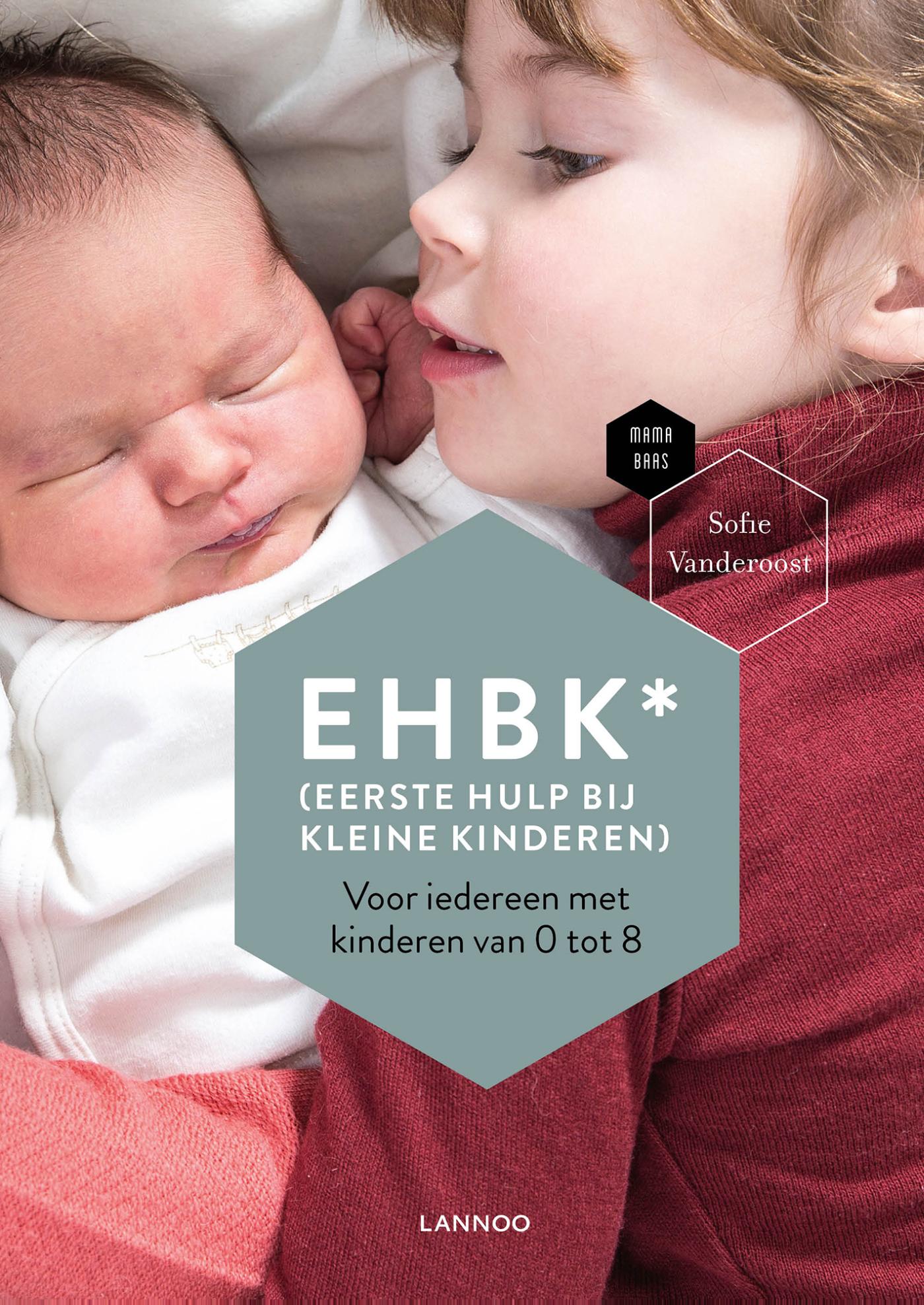 Cover van EHBK* : (eerste hulp bij kleine kinderen) : voor iedereen met kinderen van 0 tot 8