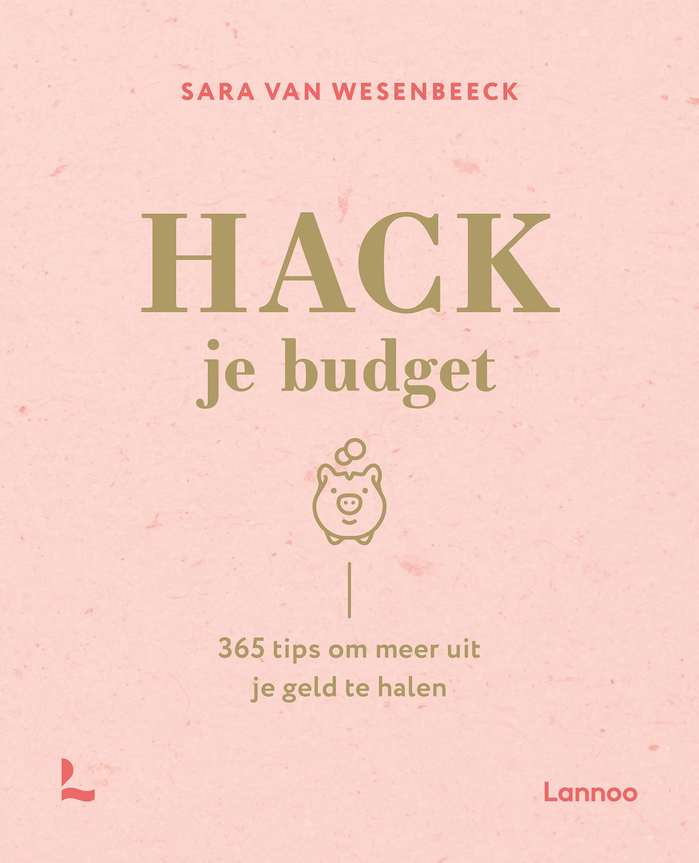 Hack je budget : 365 tips om meer uit je geld te halen