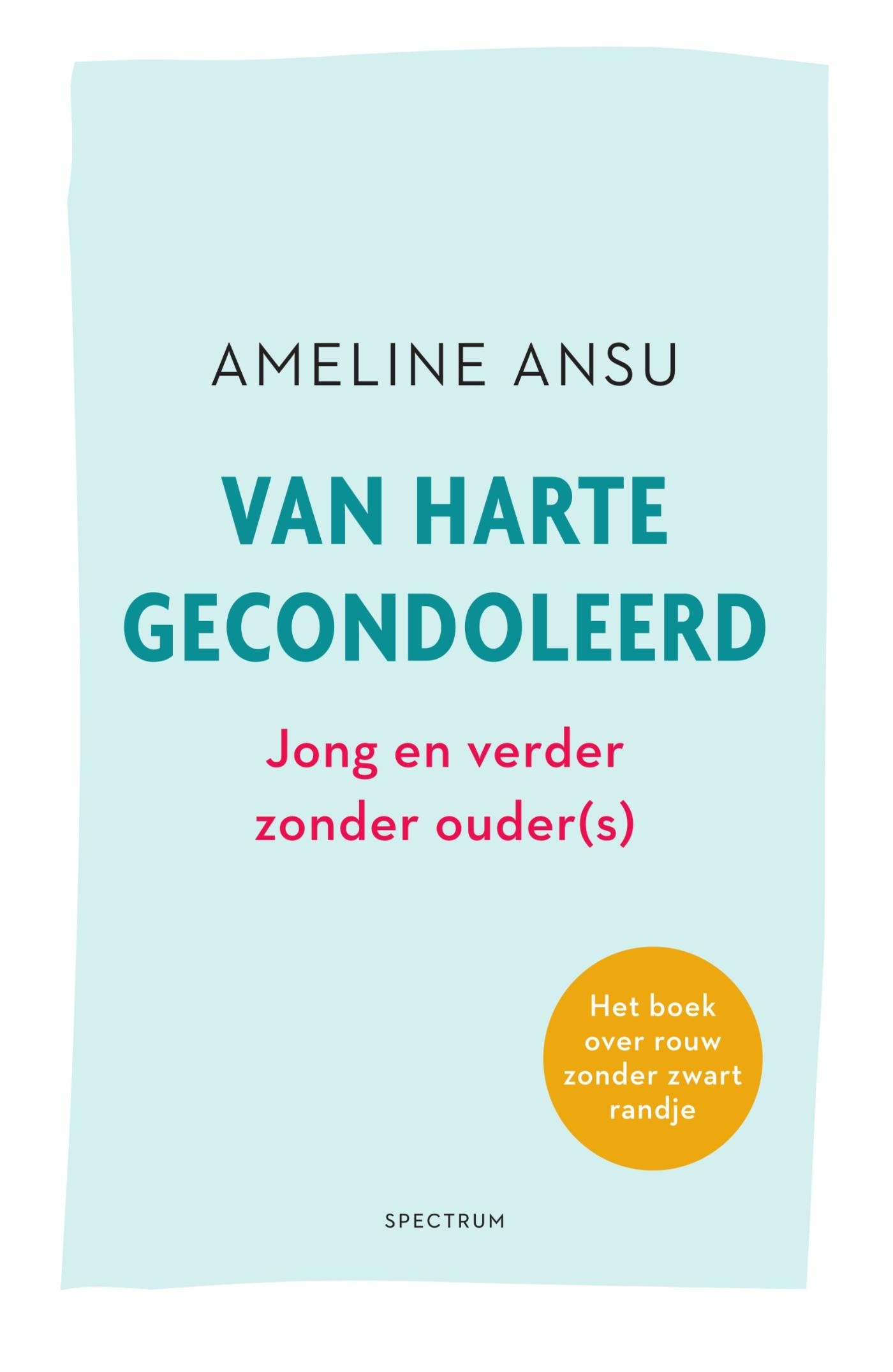 Cover van Van harte gecondoleerd : jong en verder zonder ouder(s) : het boek over rouw zonder zwart randje