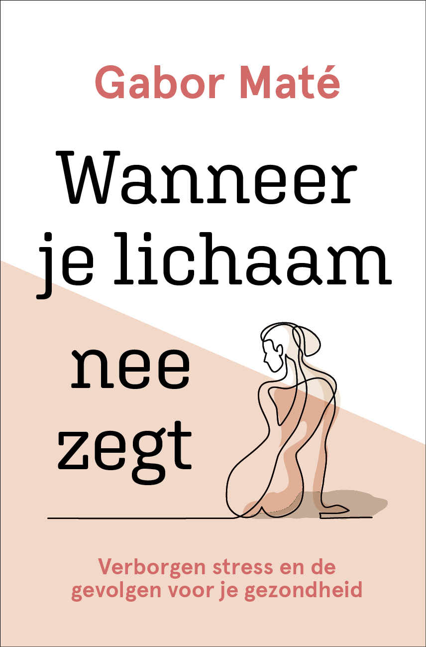 Cover van Wanneer je lichaam nee zegt : verborgen stress en de gevolgen voor je gezondheid
