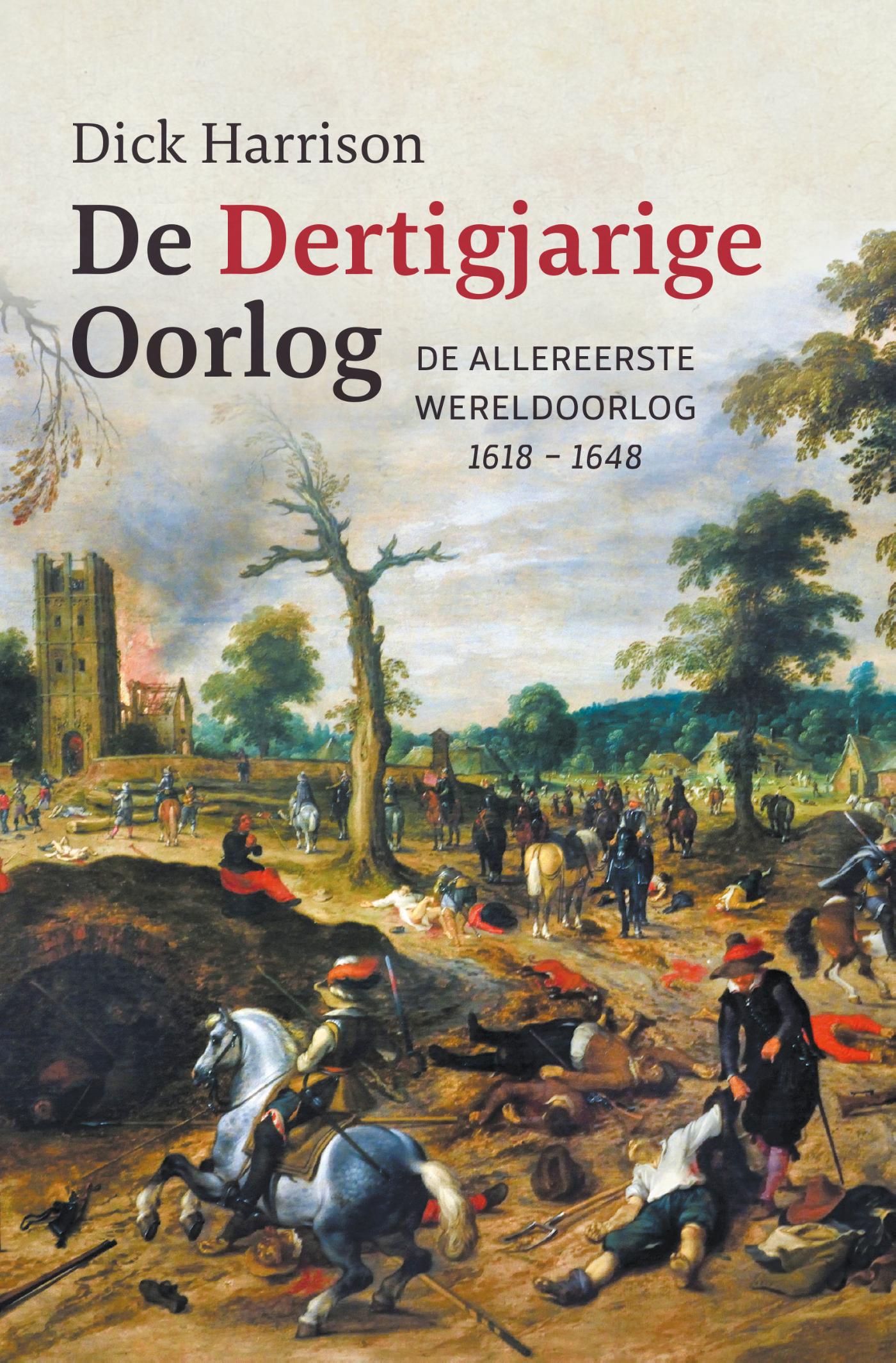 Cover van De Dertigjarige Oorlog : de allereerste wereldoorlog 1618-1648
