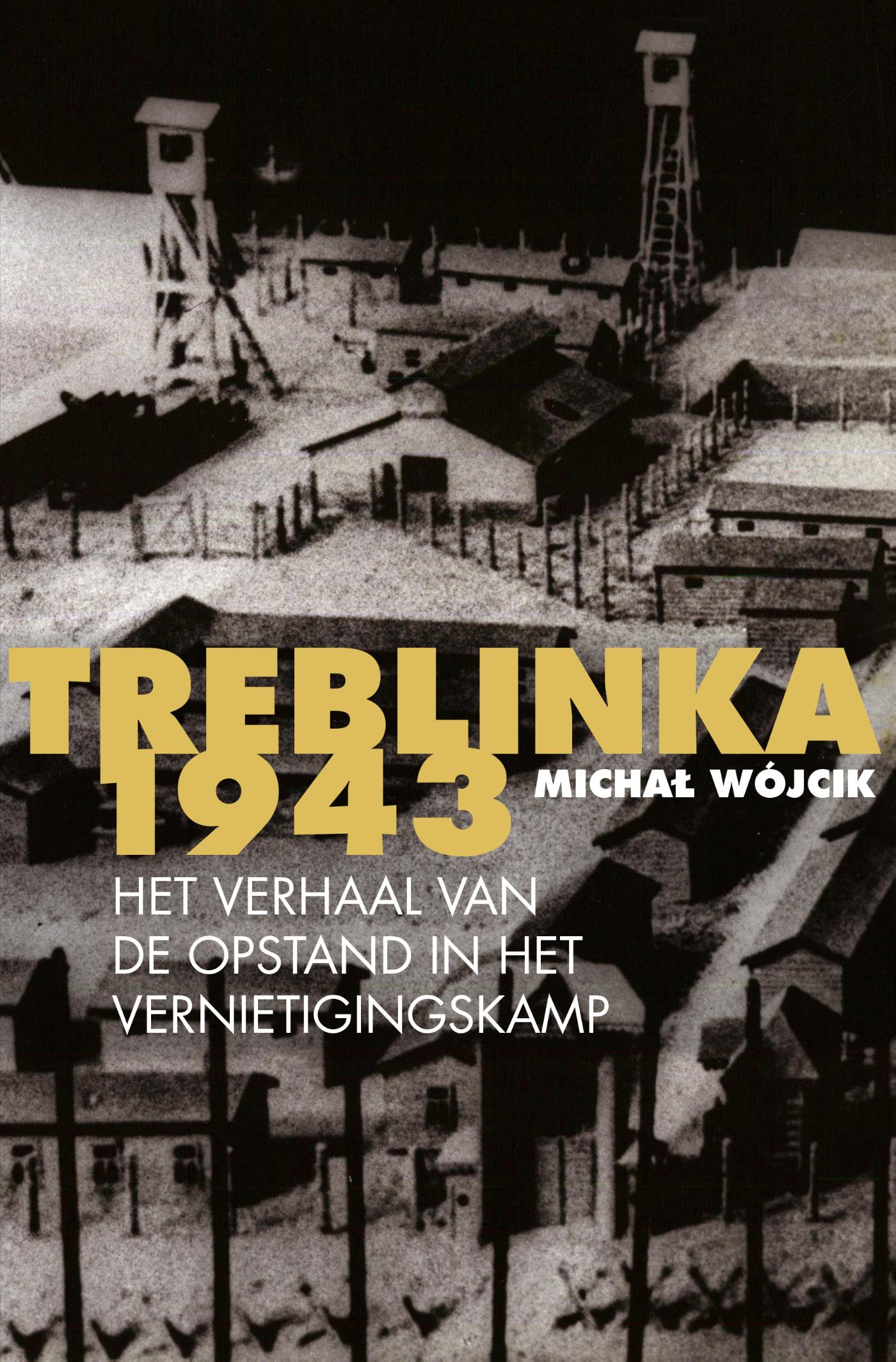 Cover van Treblinka 1943 : het verhaal van de opstand in het vernietigingskamp