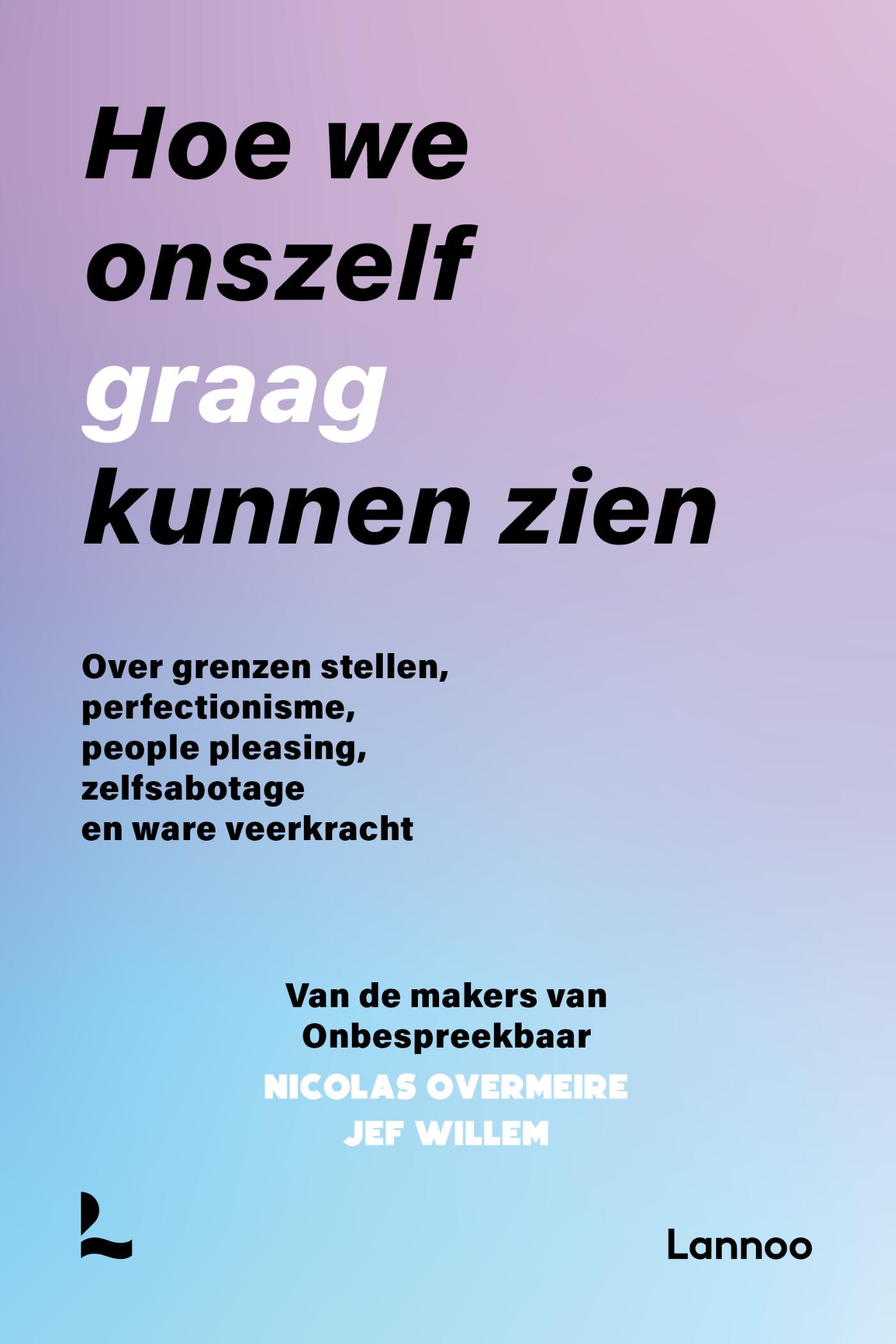 Cover van Hoe we onszelf graag kunnen zien : over grenzen stellen, perfectionisme, people pleasing, zelfsabotage en ware…