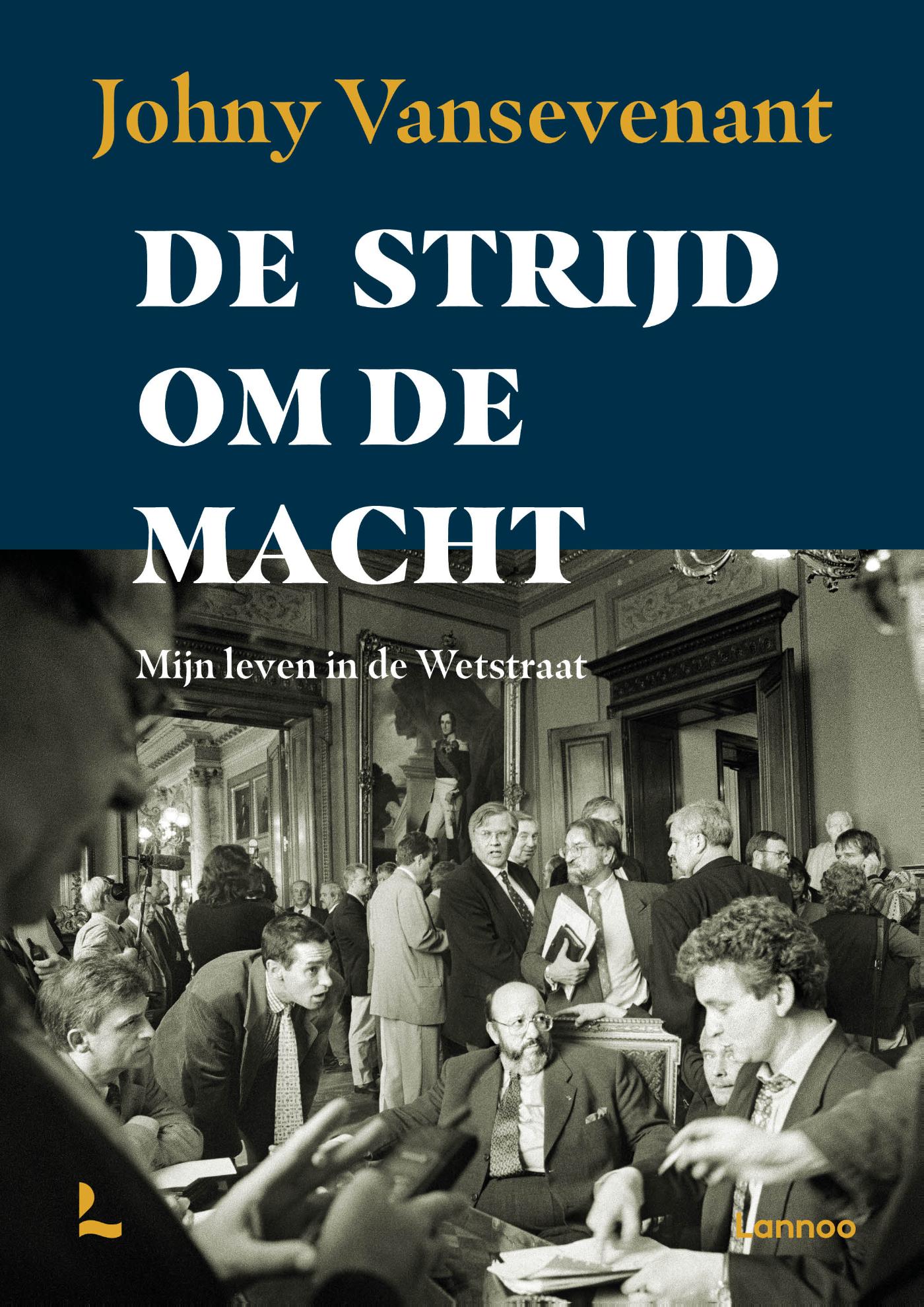 Cover van De strijd om de macht : mijn leven in de Wetstraat