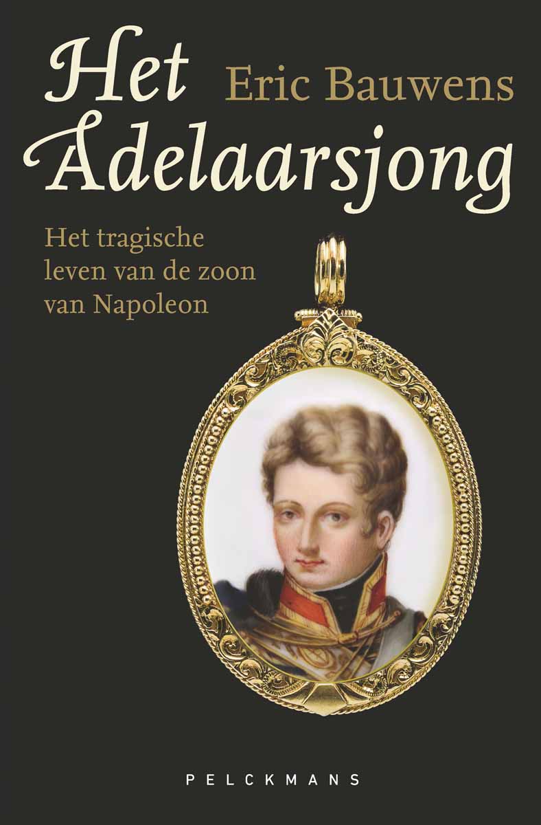Couverture de Het Adelaarsjong : het tragische leven van de zoon van Napoleon
