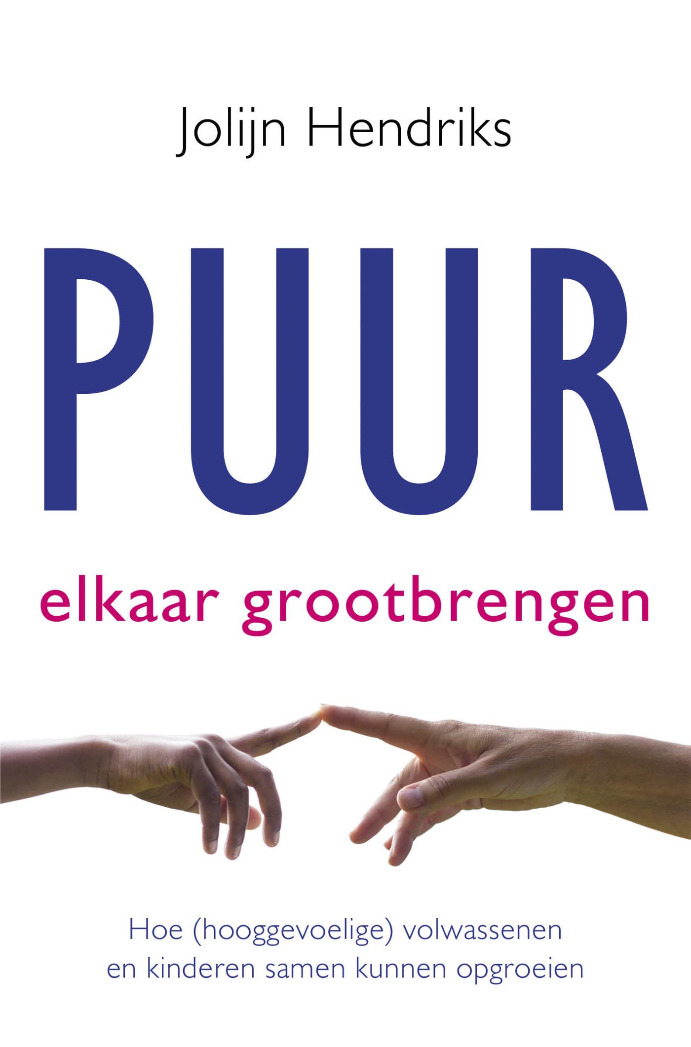 Cover van Puur elkaar grootbrengen : hoe (hooggevoelige) volwassenen en kinderen samen kunnen opgroeien