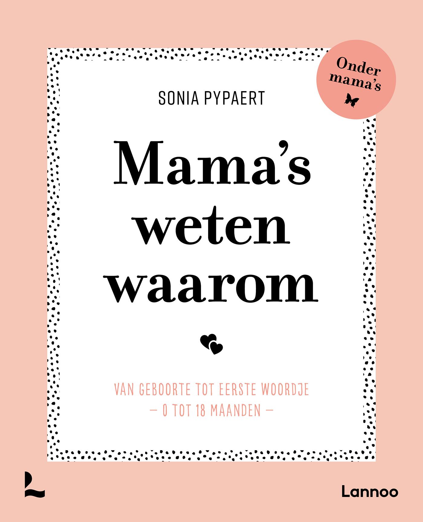 Cover van Mama's weten waarom : van geboorte tot eerste woordje : 0 tot 18 maanden