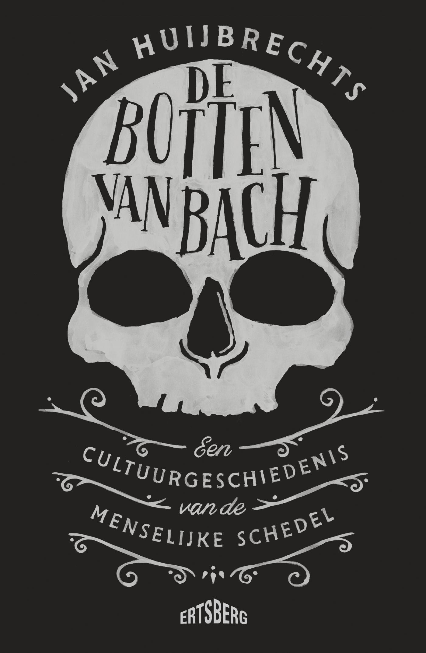Cover van De botten van Bach : een cultuurgeschiedenis van de menselijke schedel