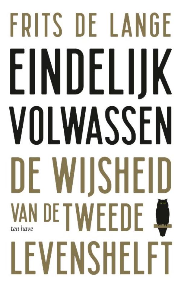 Cover van Eindelijk volwassen : de wijsheid van de tweede levenshelft