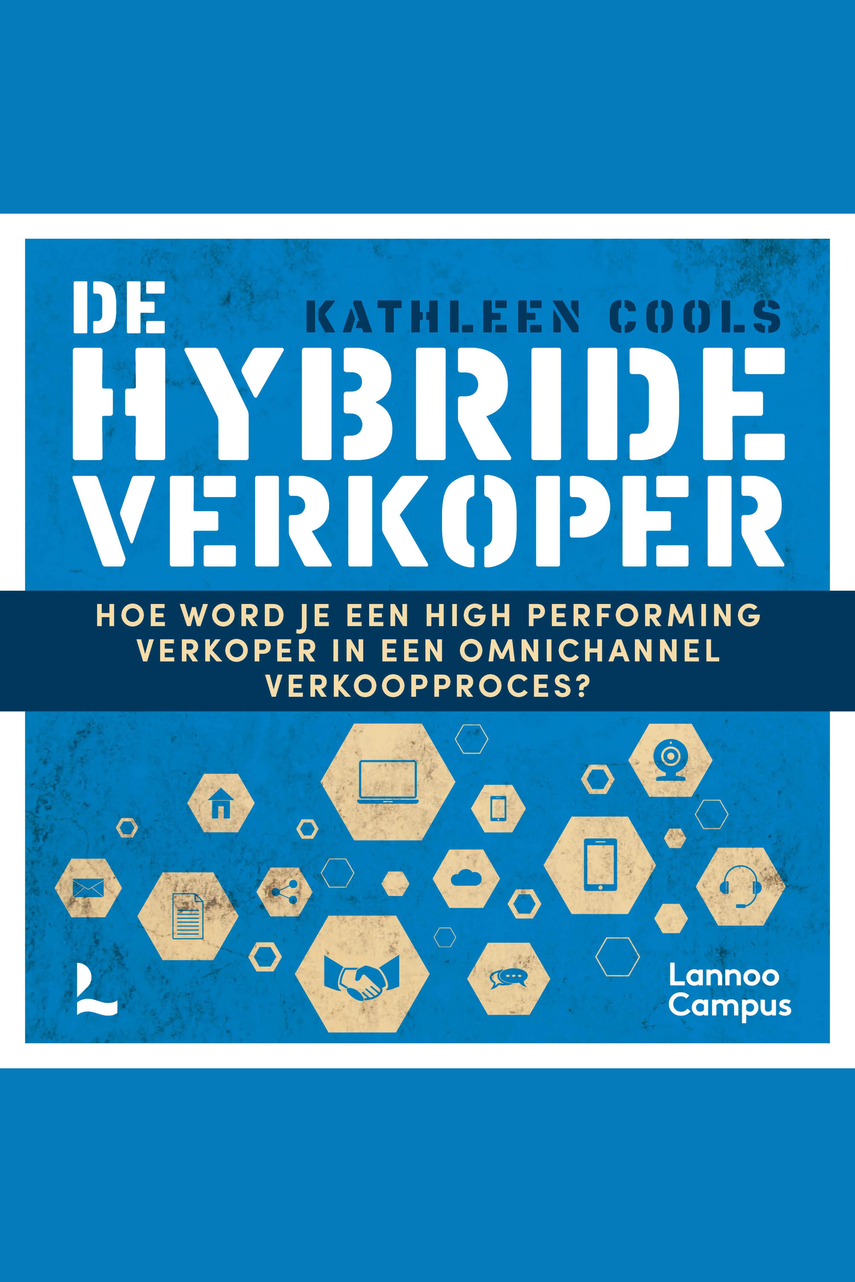 Cover van De hybride verkoper : hoe word je een high performing verkoper in een omnichannel verkoopproces?