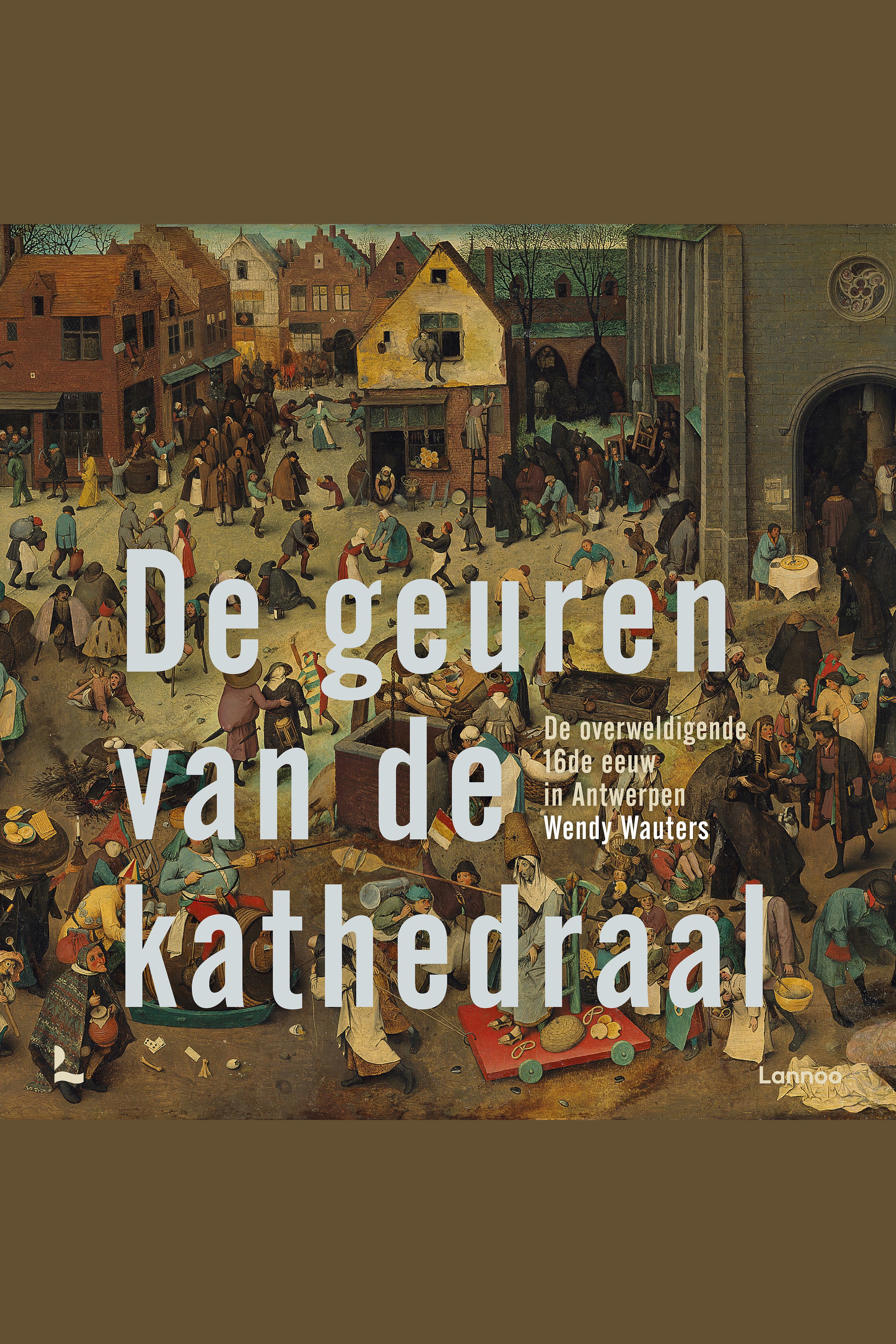 Cover van De geuren van de kathedraal : de overweldigende 16de eeuw in Antwerpen