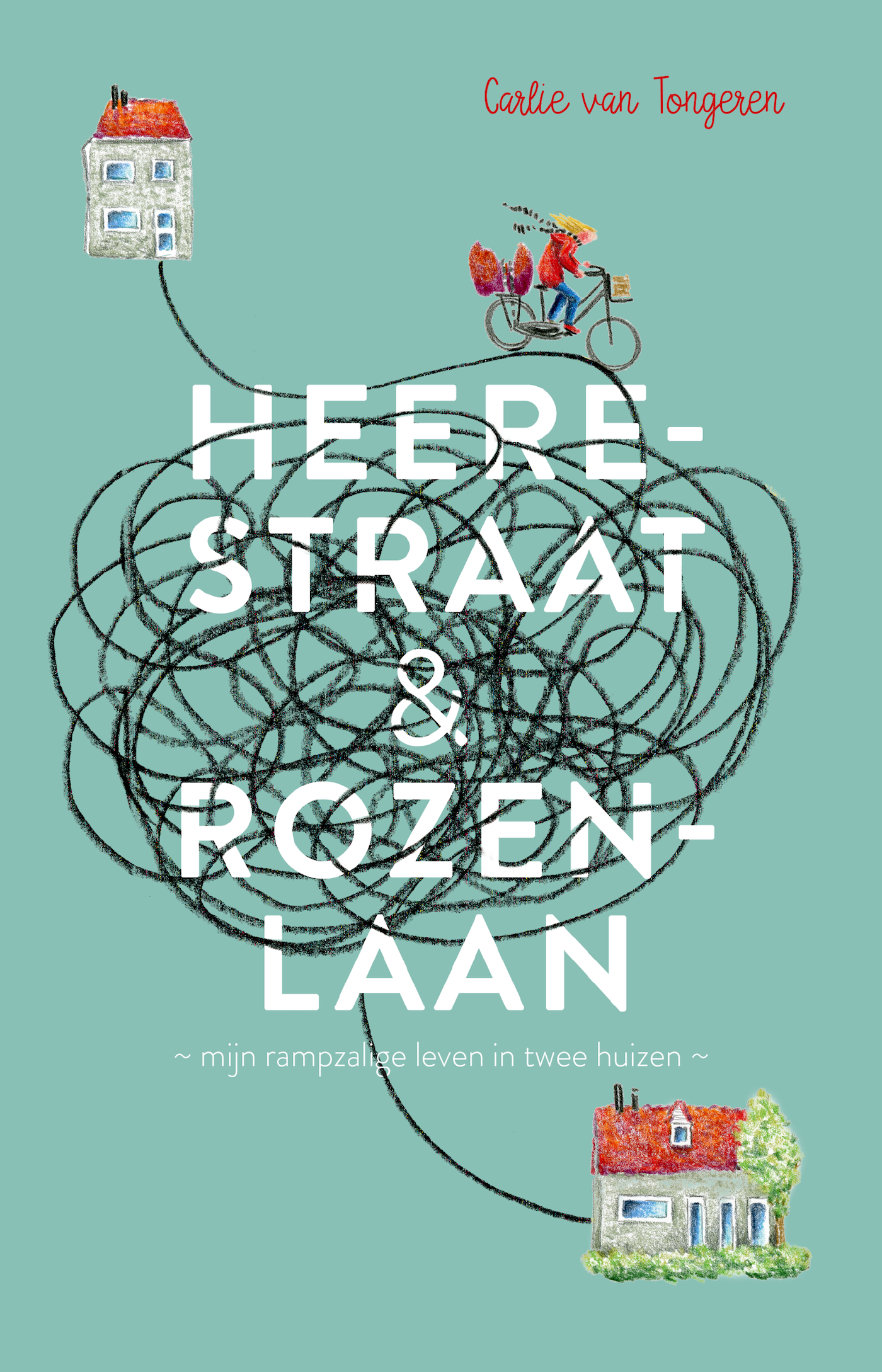 Cover van Heerestraat & Rozenlaan : mijn rampzalige leven in twee huizen