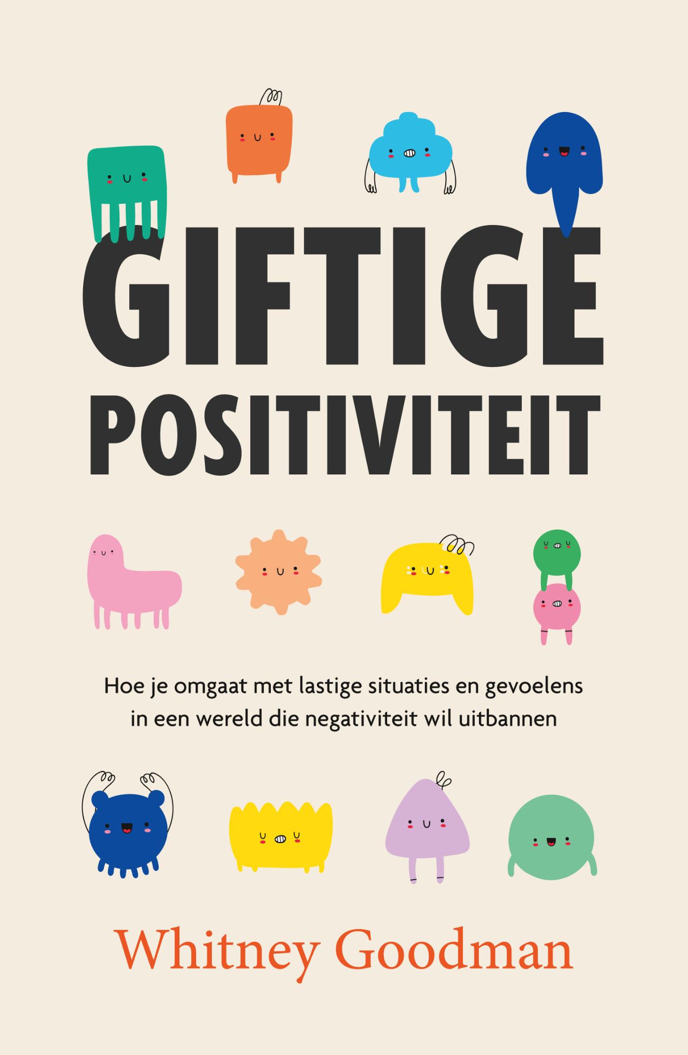 Cover van Giftige positiviteit : hoe je omgaat met lastige situaties en gevoelens in een wereld die negativiteit wil…