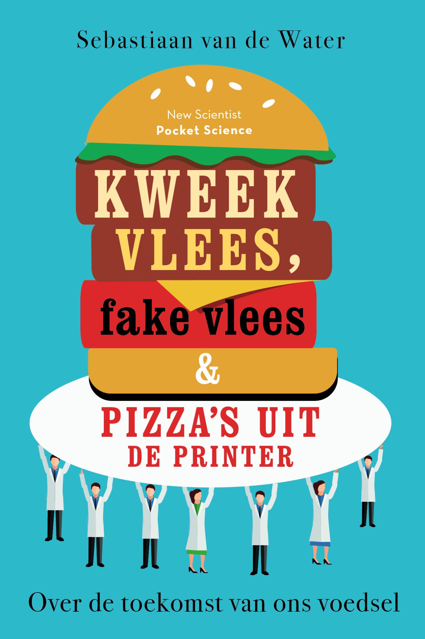 Cover van Kweekvlees, fake vlees en pizza's uit de printer : over de toekomst van ons voedsel