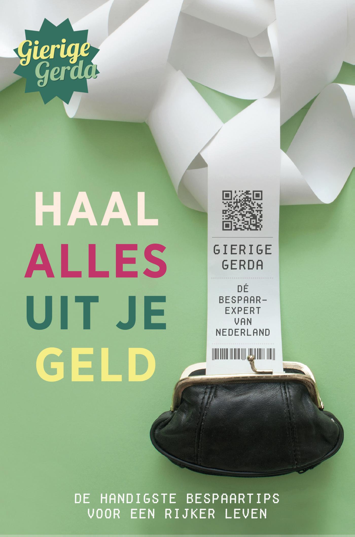 Cover of Haal alles uit je geld : de handigste bespaartips voor een rijker leven