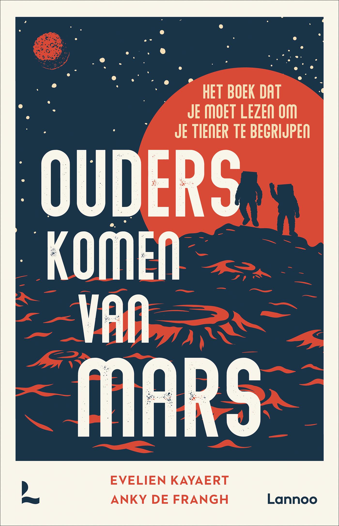 Cover van Ouders komen van Mars : het boek dat je moet lezen om je tiener te begrijpen