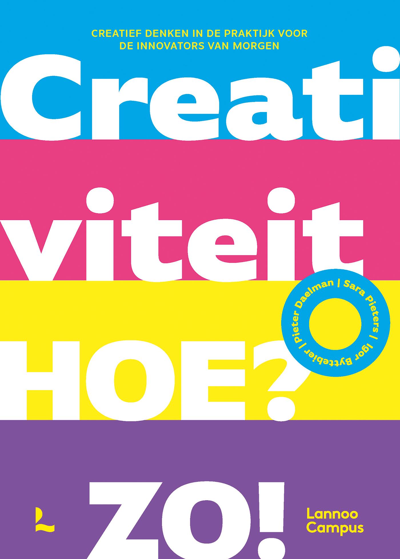 Cover van Creativiteit. Hoe? Zo! : creatief denken in de praktijk voor de innovators van morgen