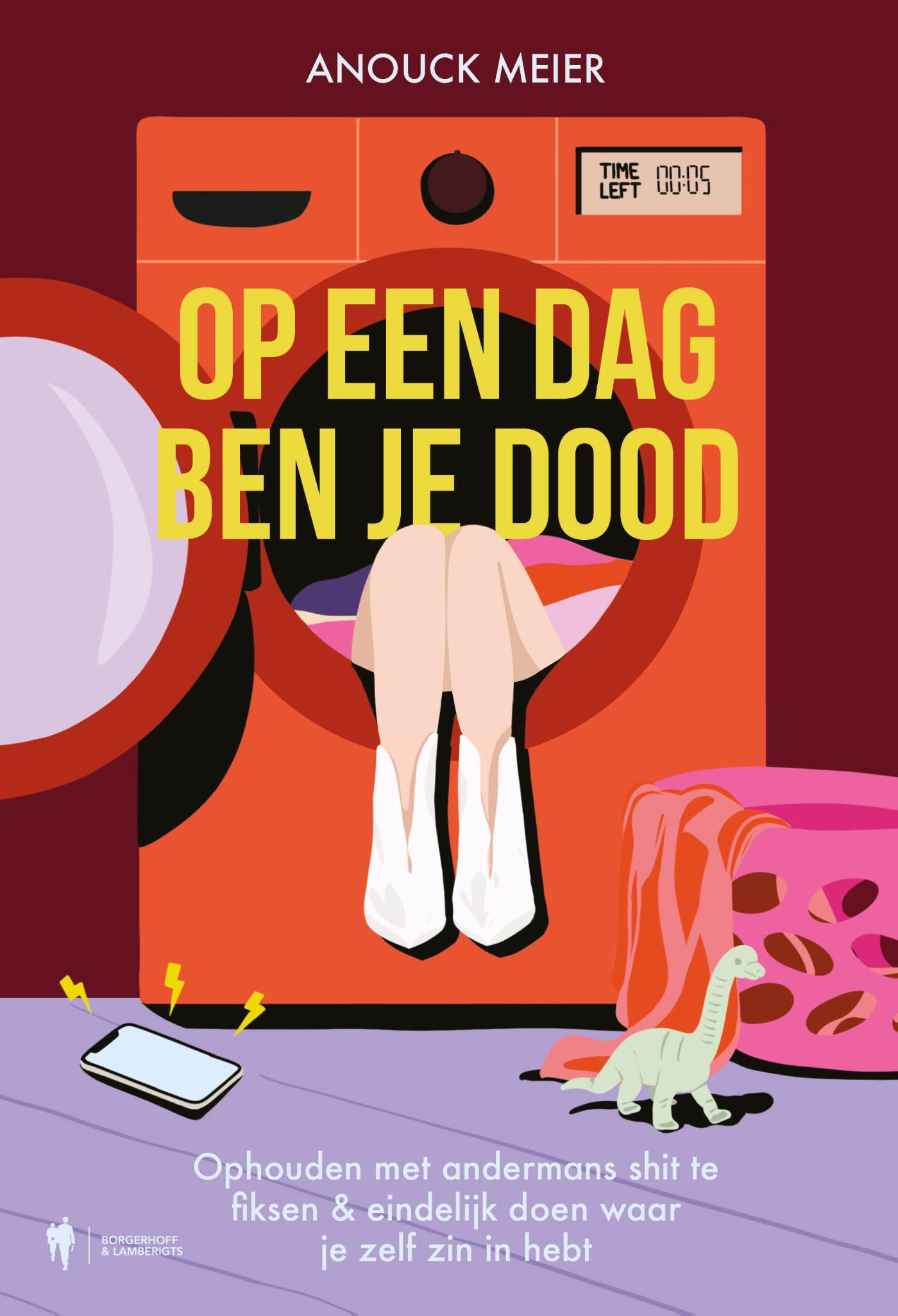 Cover van Op een dag ben je dood : ophouden met andersmans shit te fiksen & eindelijk doen waar je zelf zin in hebt